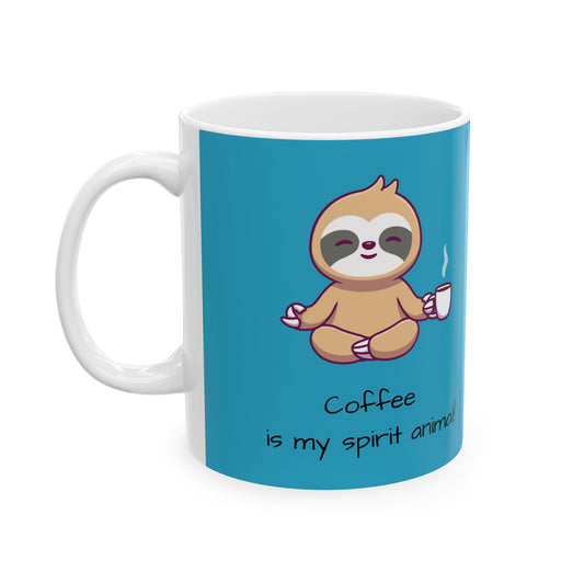 Coffee Is My Spirit Animal Ceramic Mug 11oz