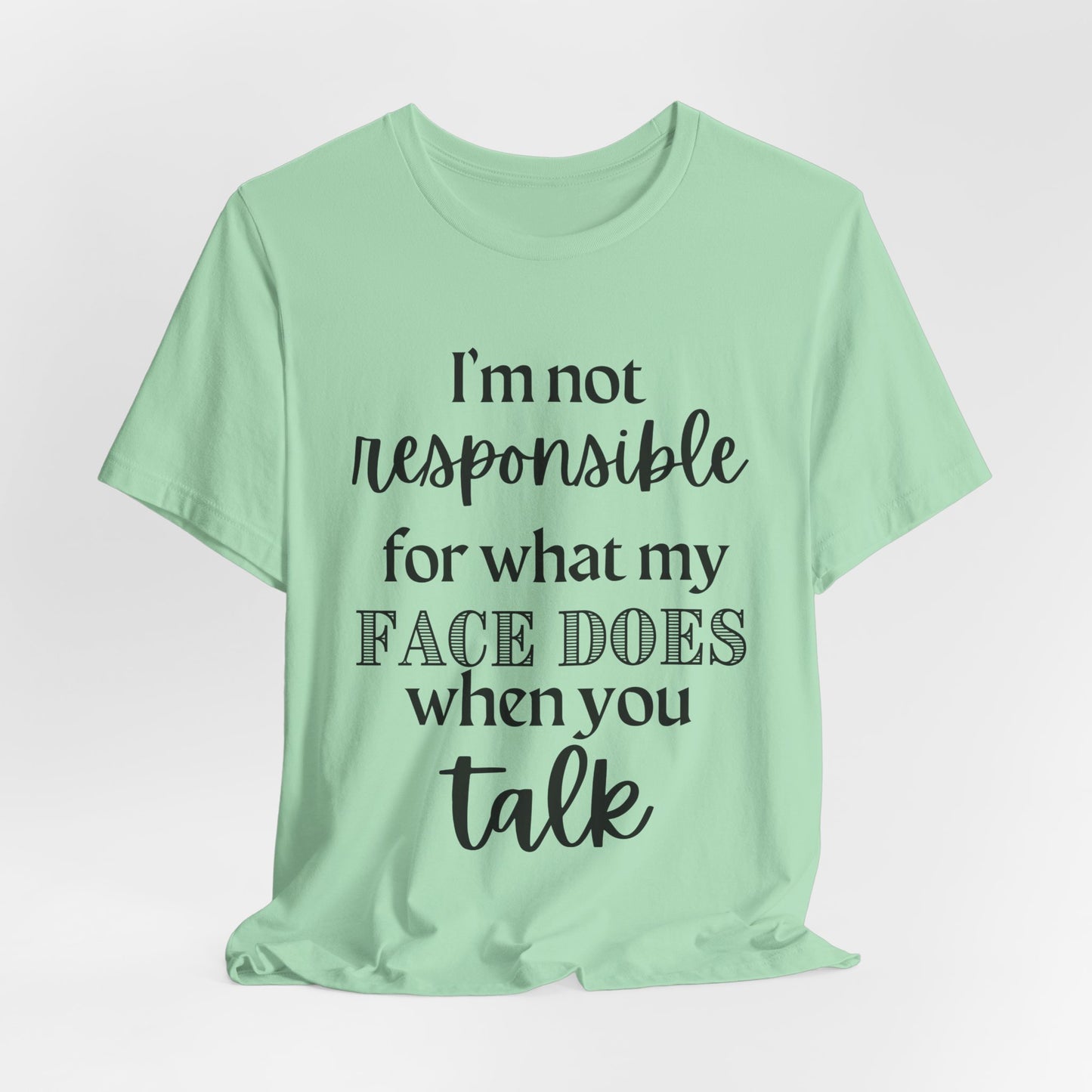 Not Responsible For My Face Tee