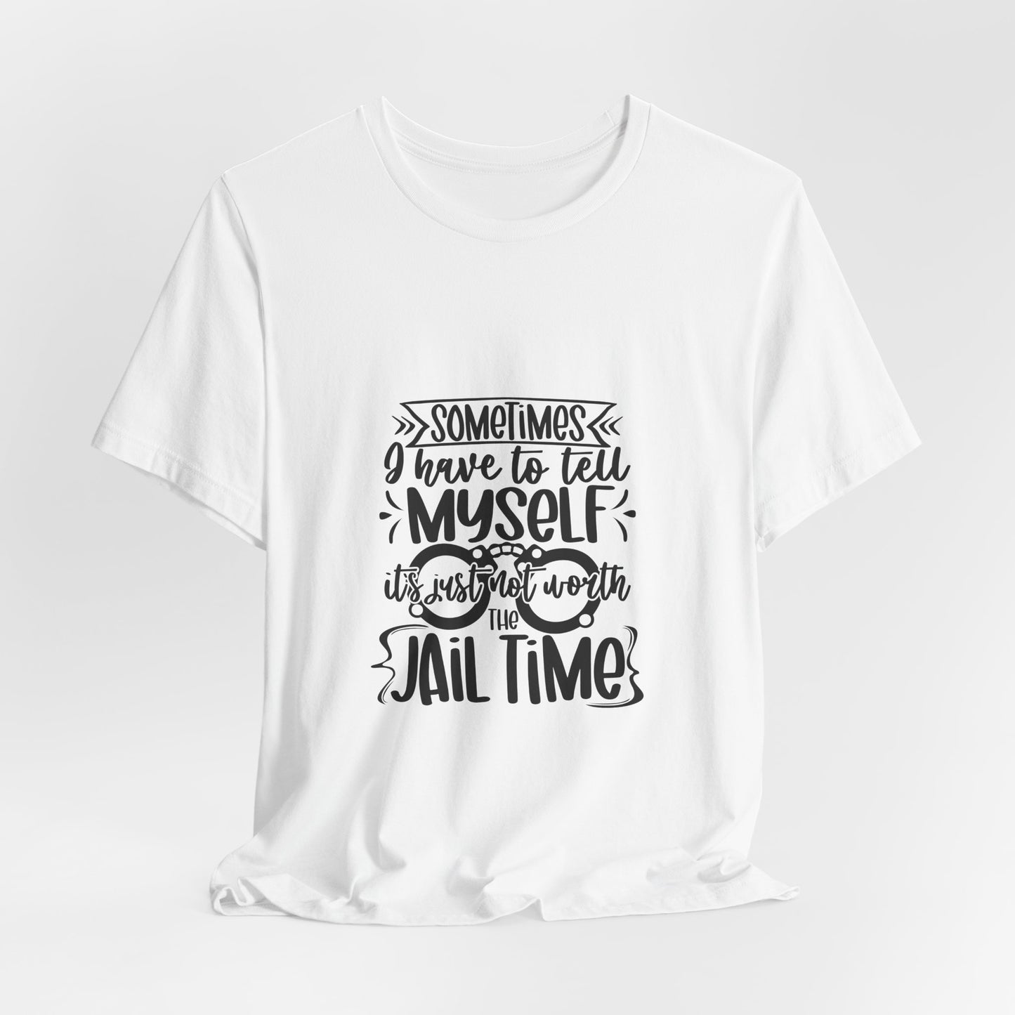 Not Worth The Jail Time Tee