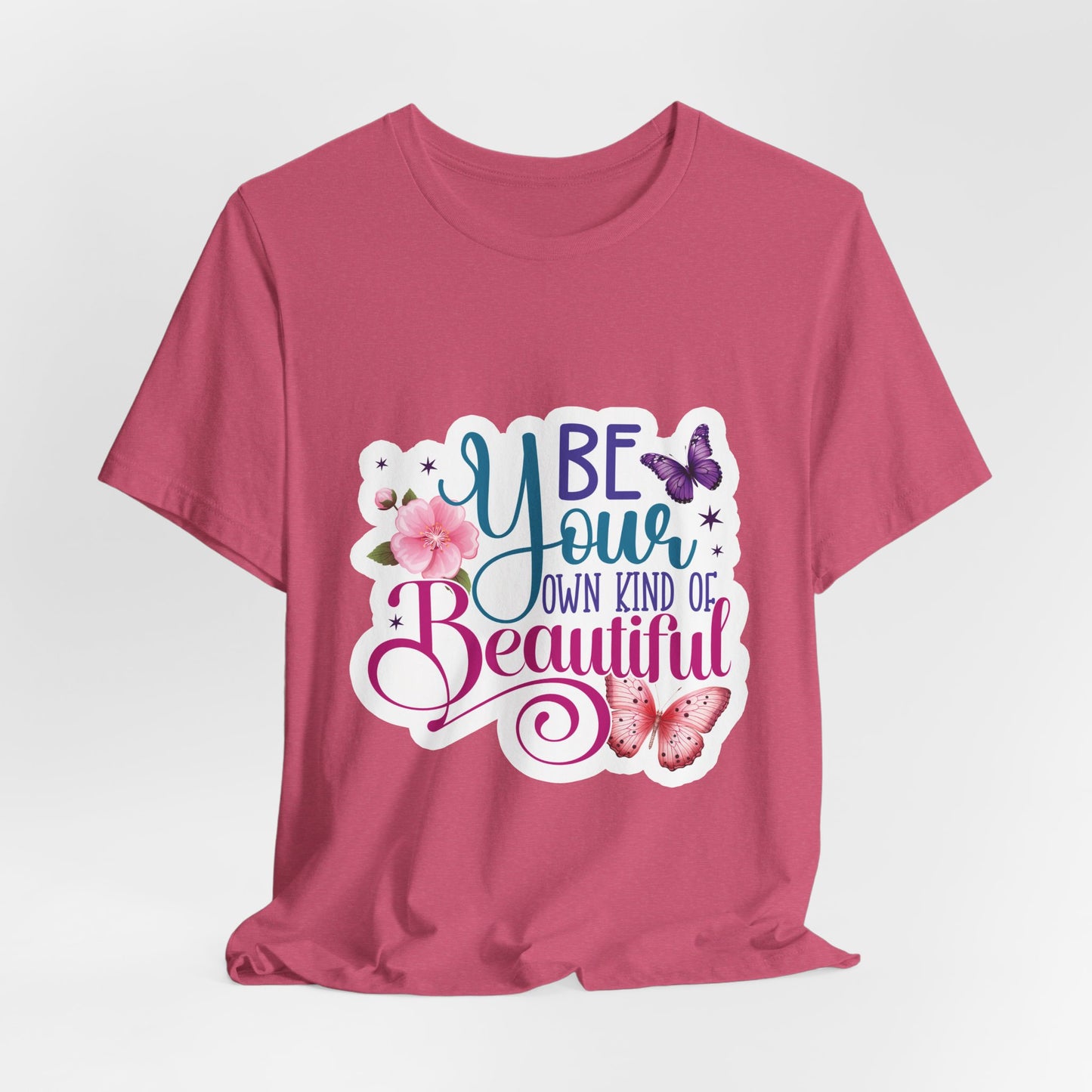 Be Your Own Kind Of Beautiful Tee