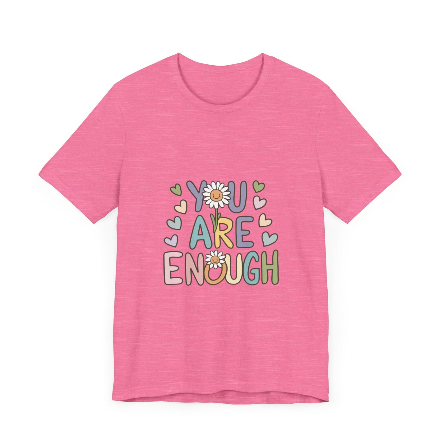 You Are Enough T-Shirt