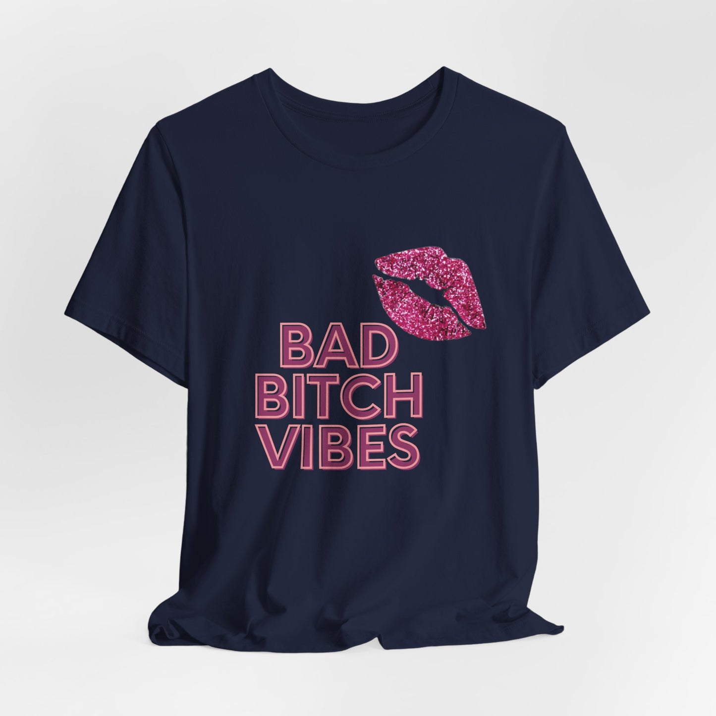 Bad Bitch Vibes  Tee