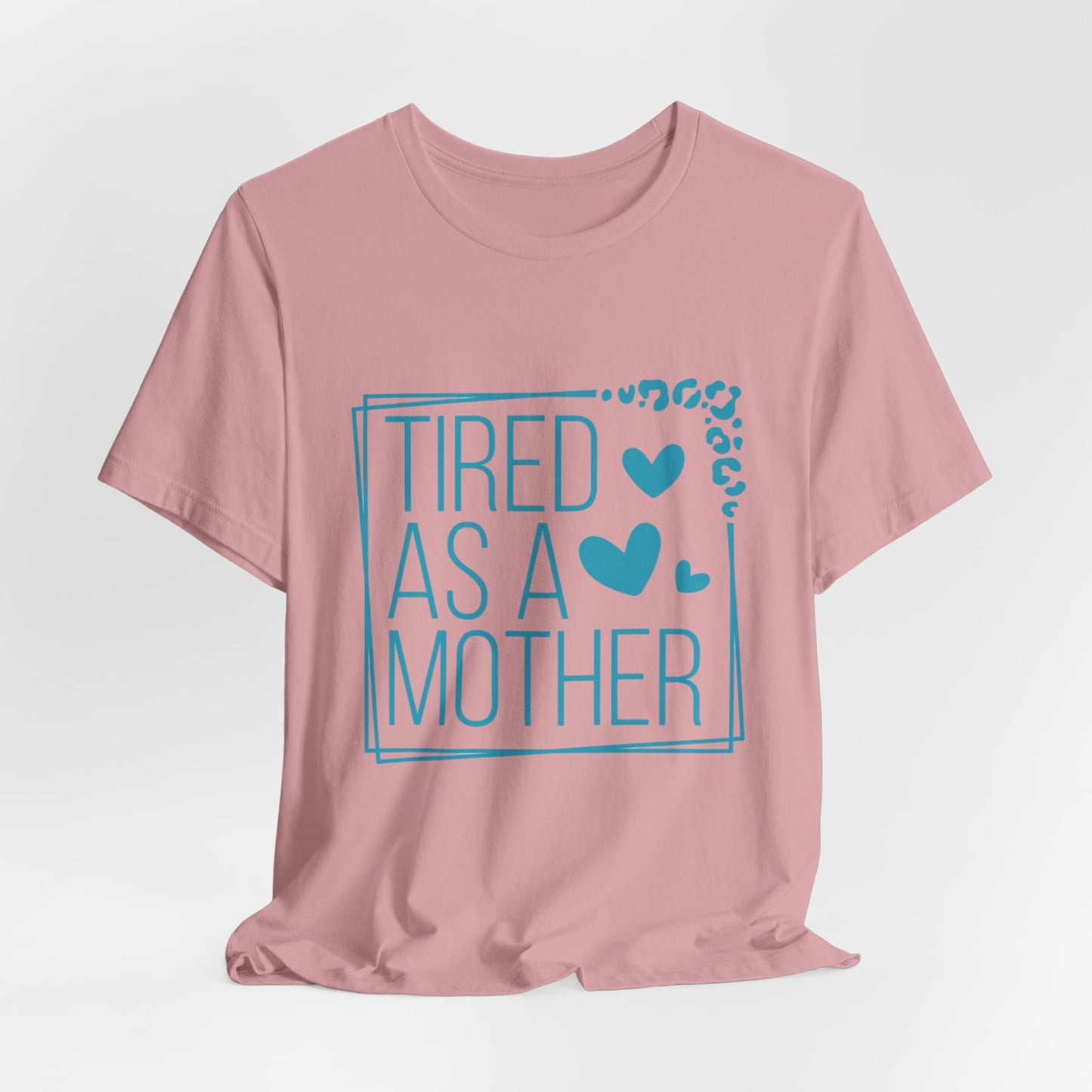 Tired As A Mother Tee