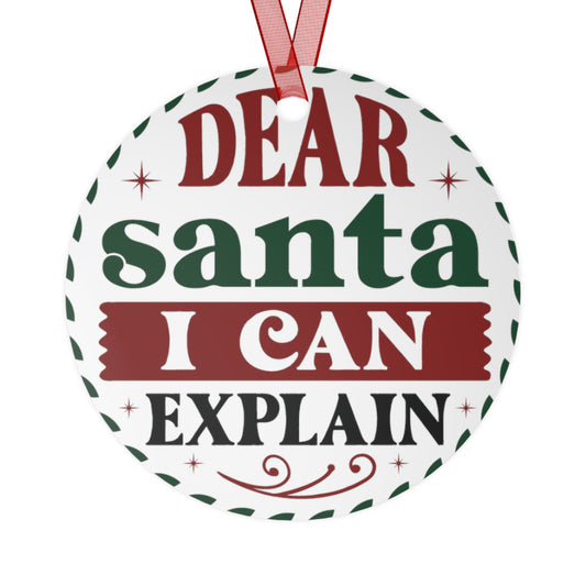 Dear Santa I Can Explain Ornament