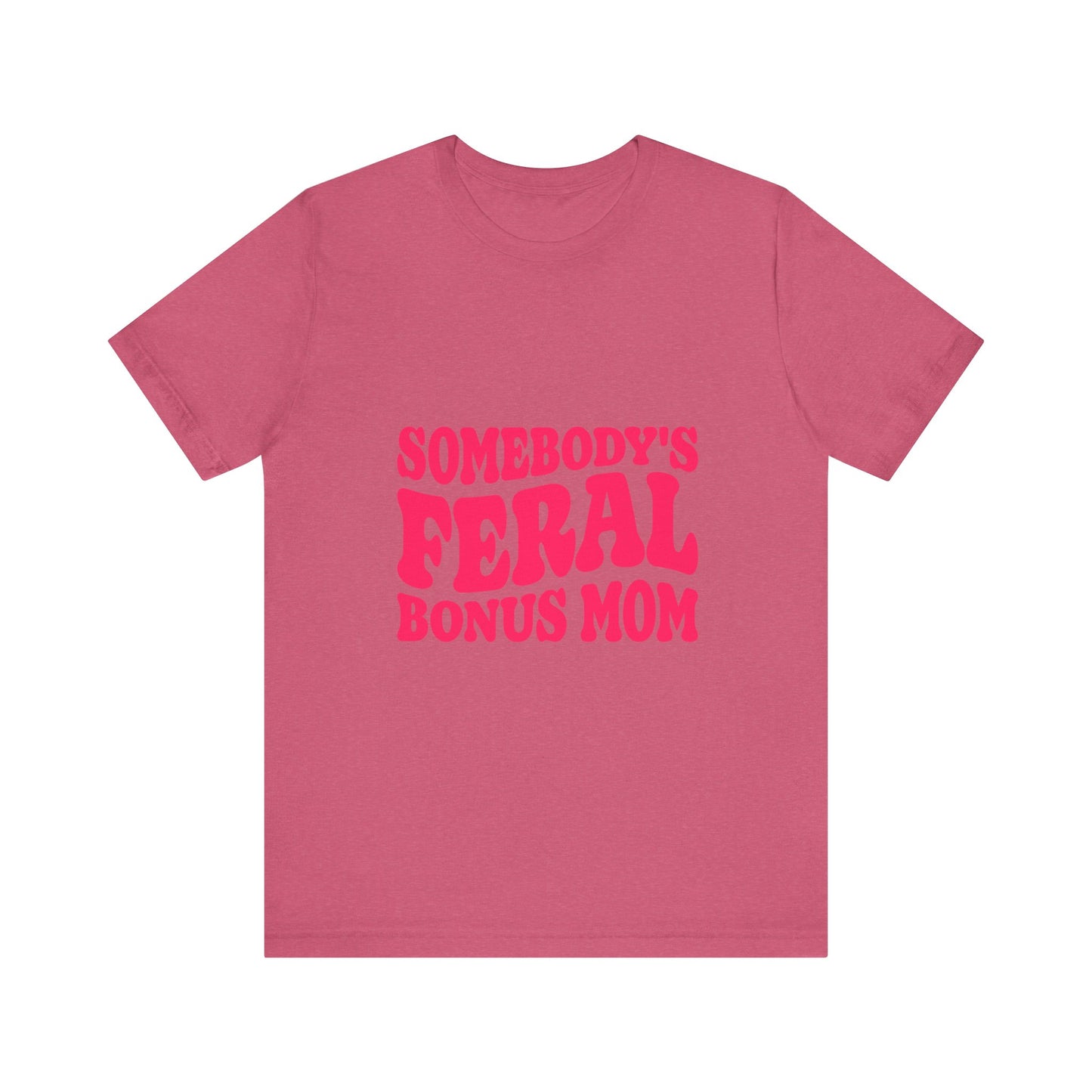 Somebody's Feral Bonus Mom Tee