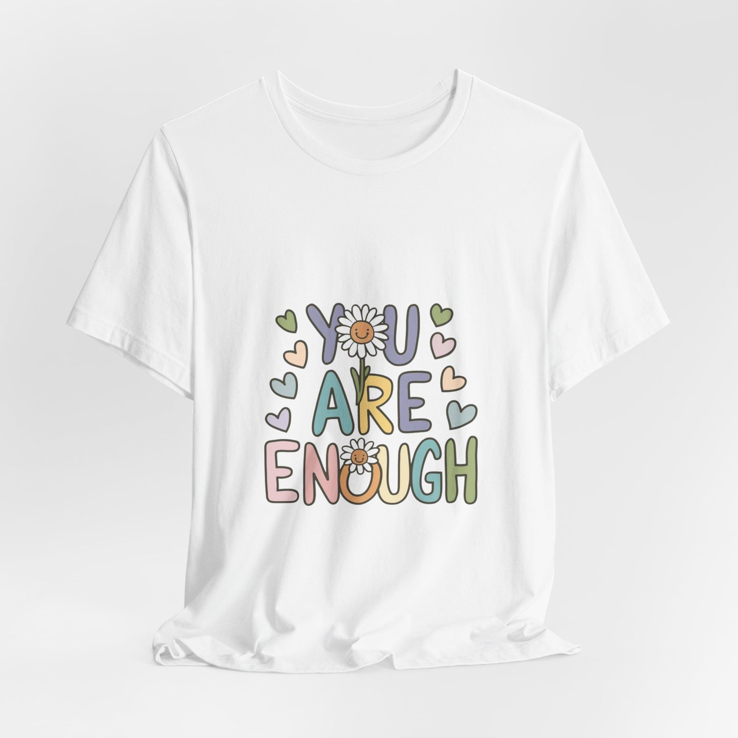 You Are Enough T-Shirt