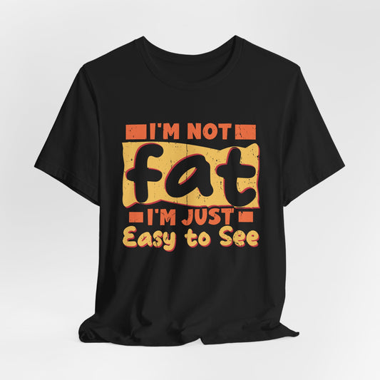 I'm Not Fat Tee