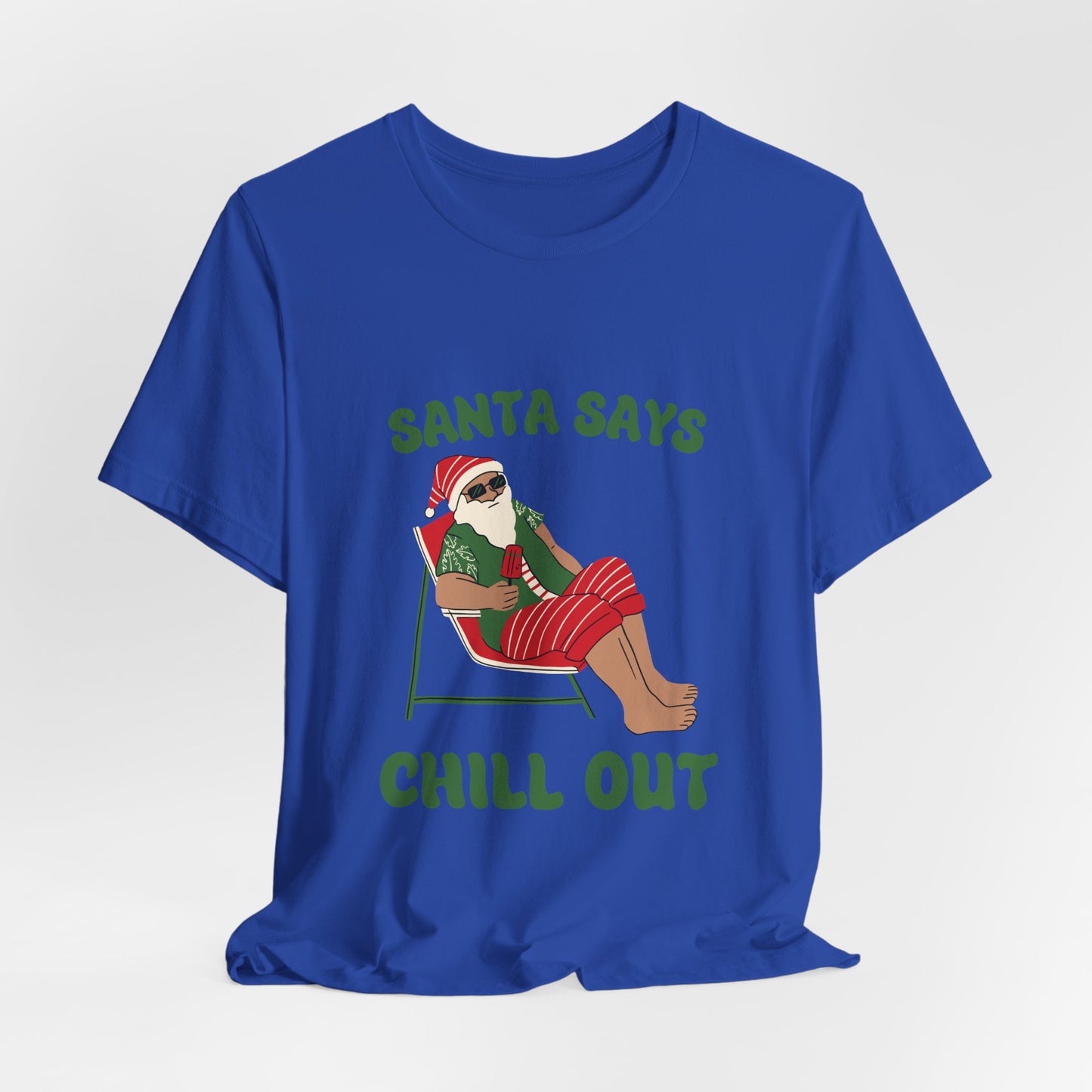 Santa Says Chill Out Tee