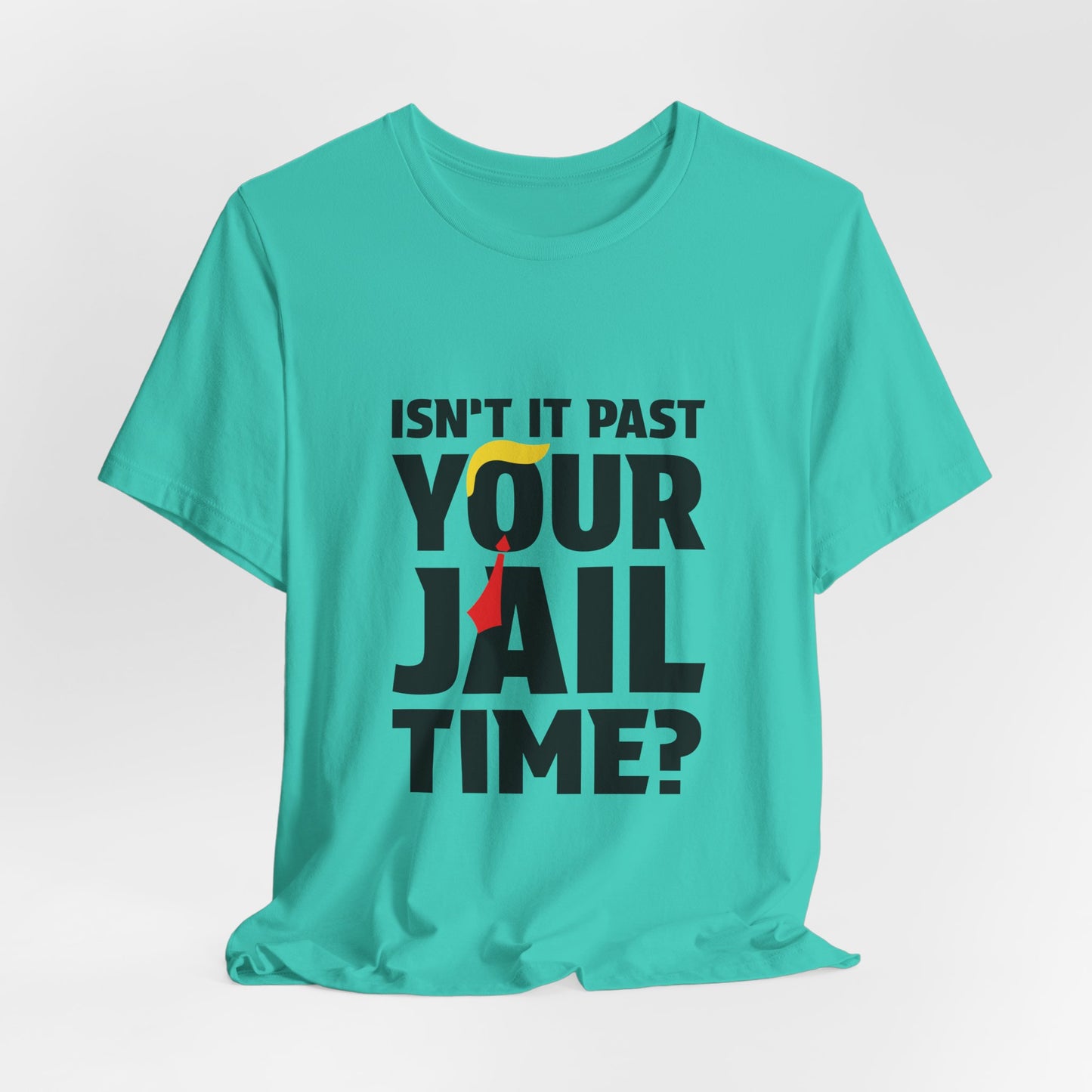 Isn't It Past Your Jail Time Tee