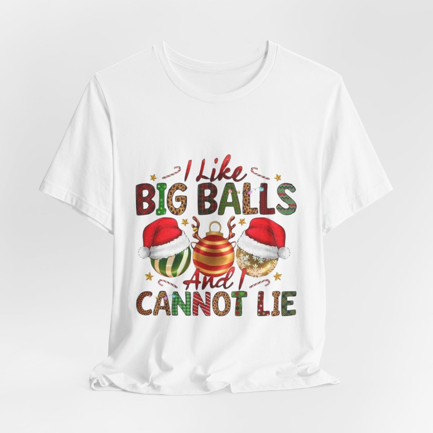 I Like Big Balls And I Can Not Lie Funny Christmas Unisex Tee