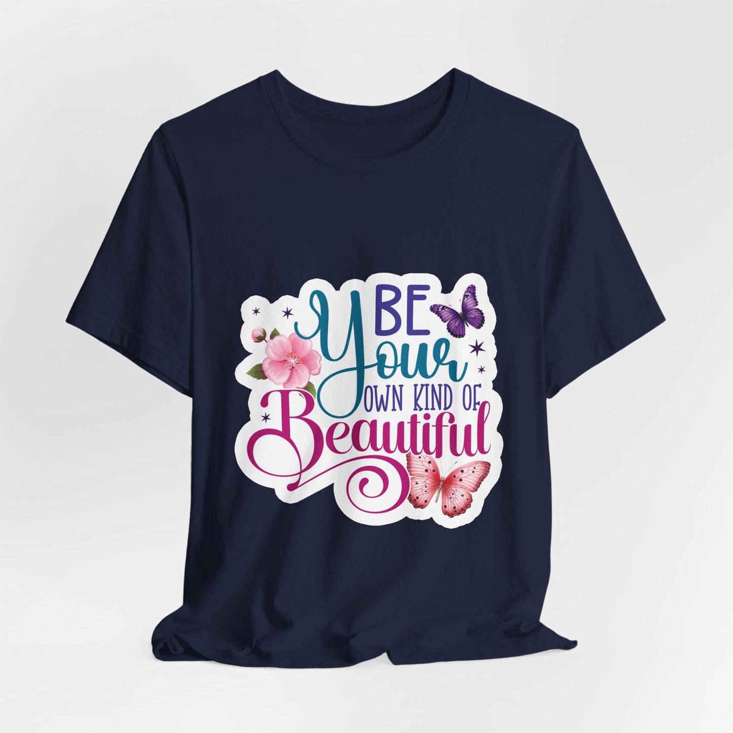 Be Your Own Kind Of Beautiful Tee