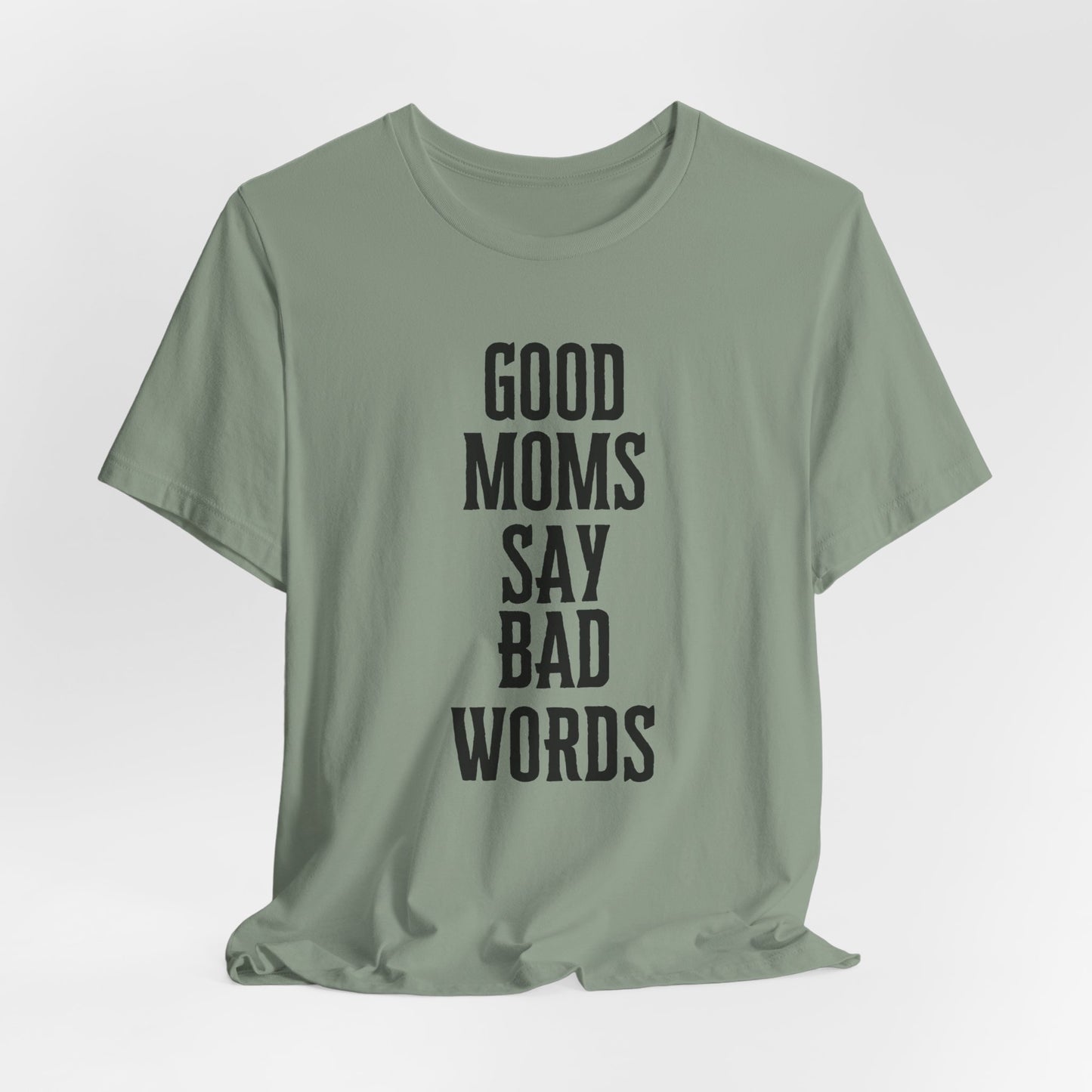 Good Moms Say Bad Words Tee