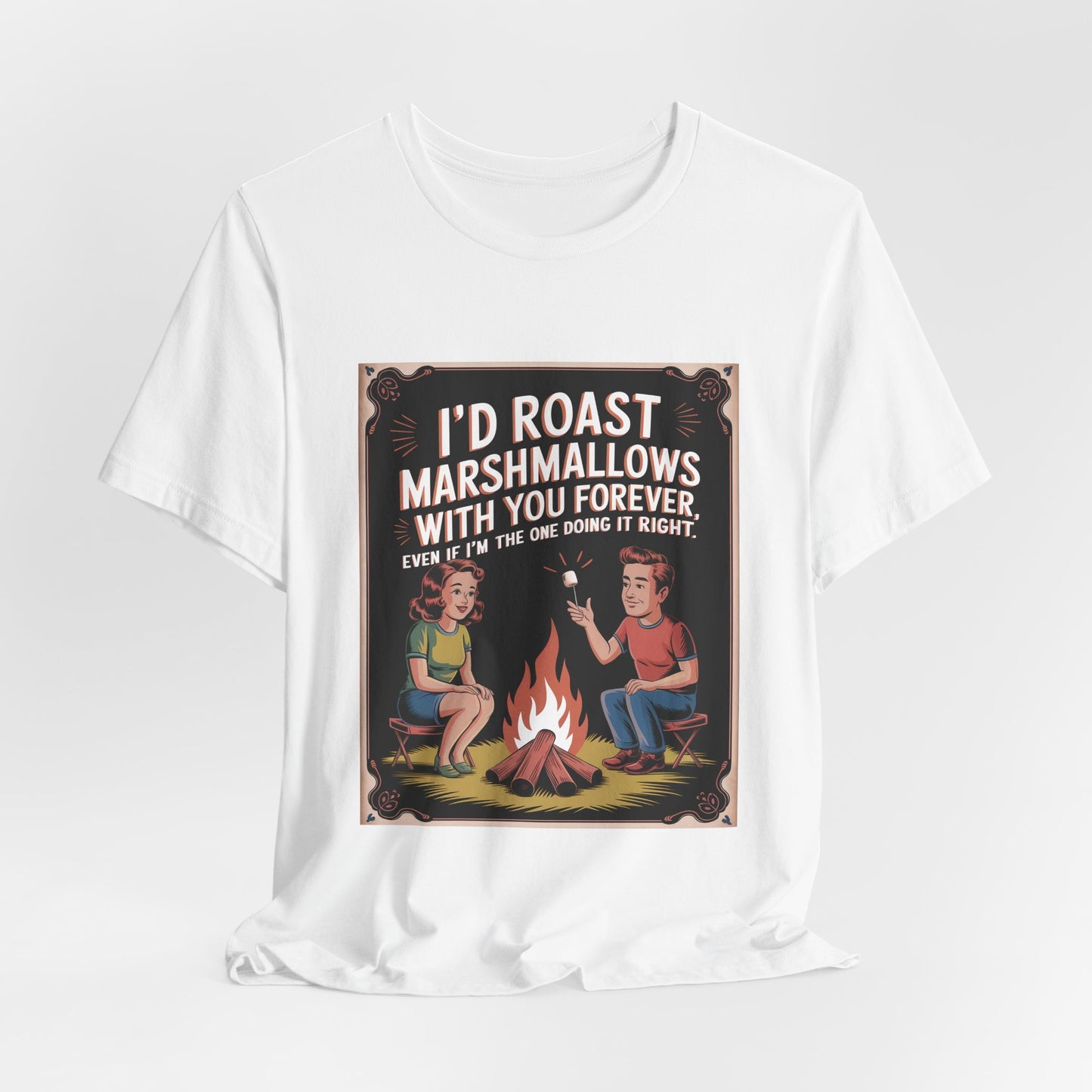 I'd Roast Marshmallows With You Forever Tee