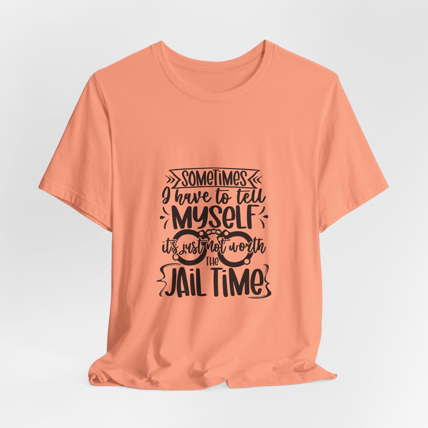 Not Worth The Jail Time Tee