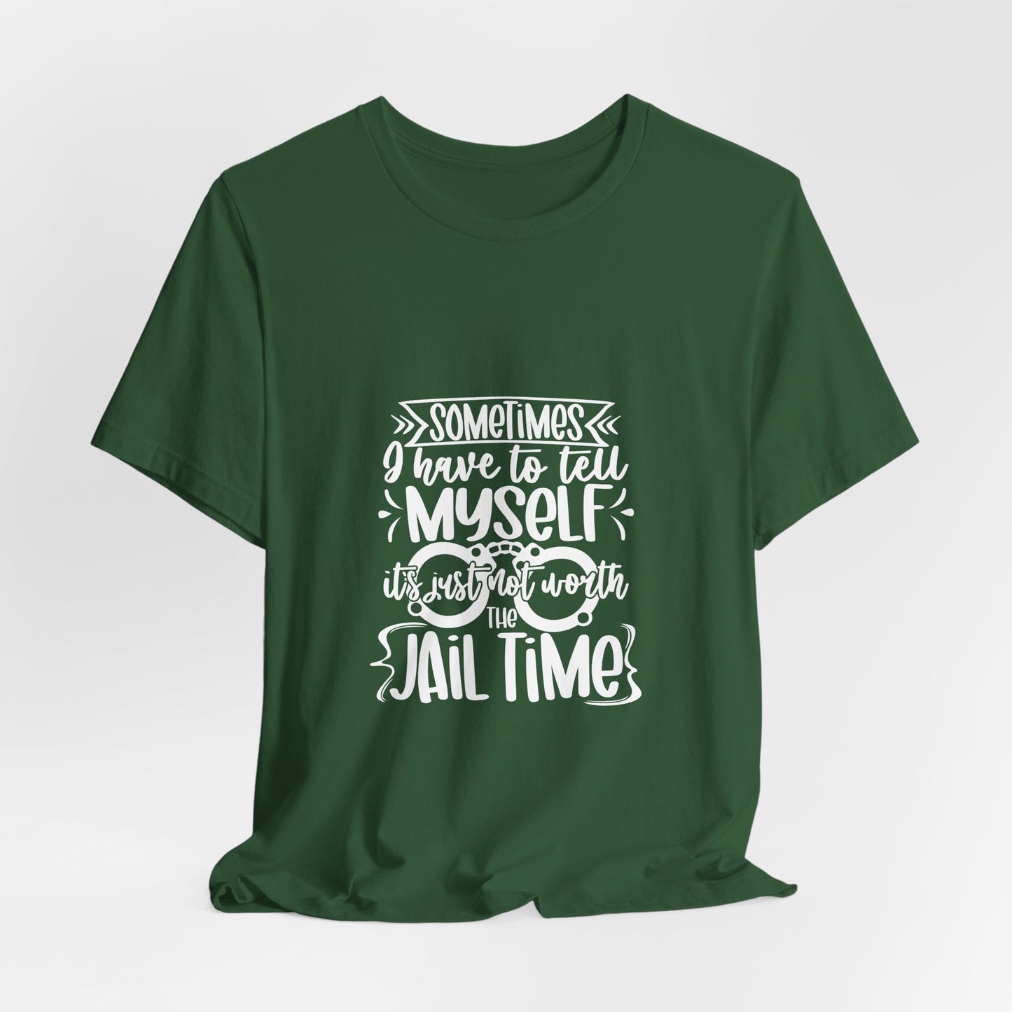 Not Worth The Jail Time Tee