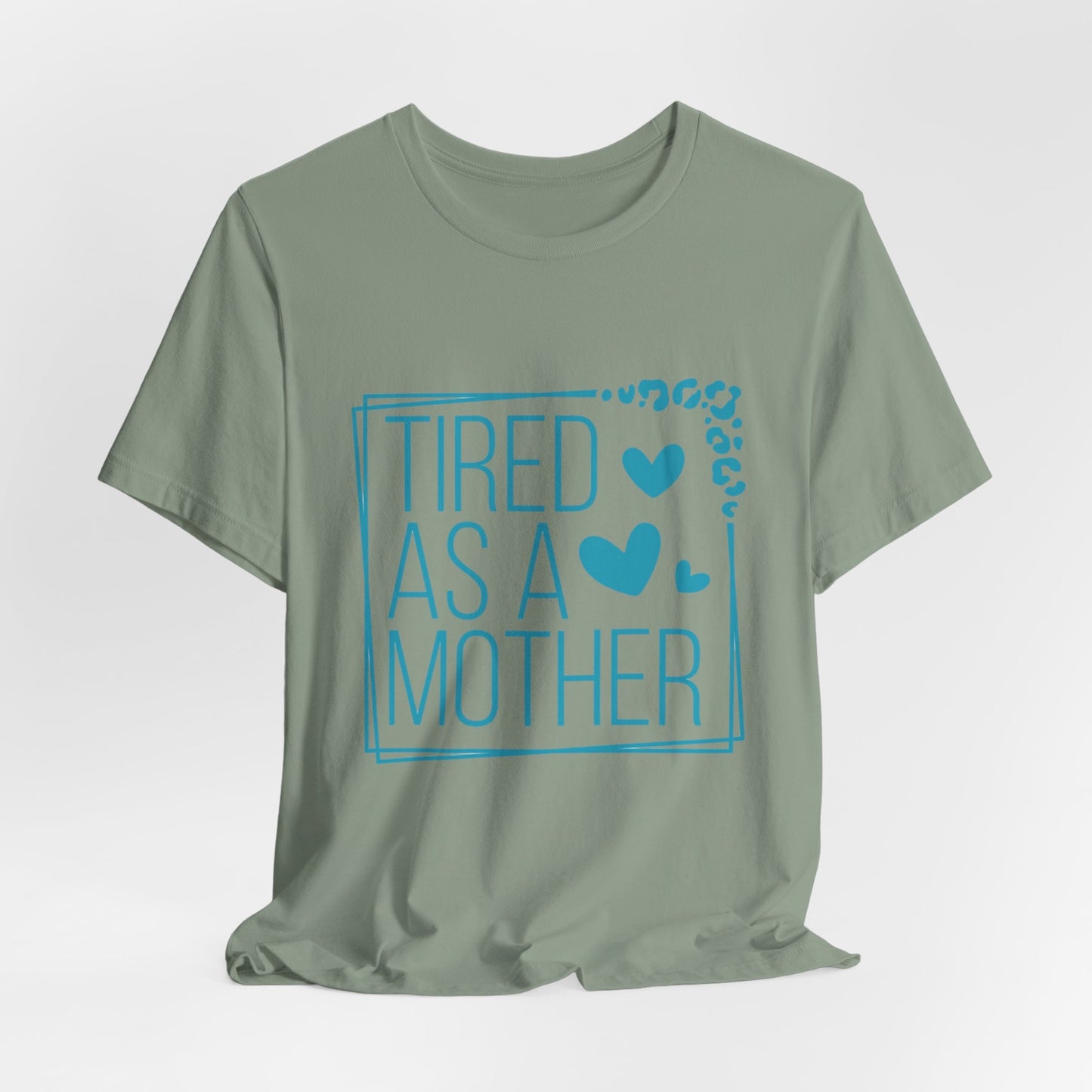 Tired As A Mother Tee