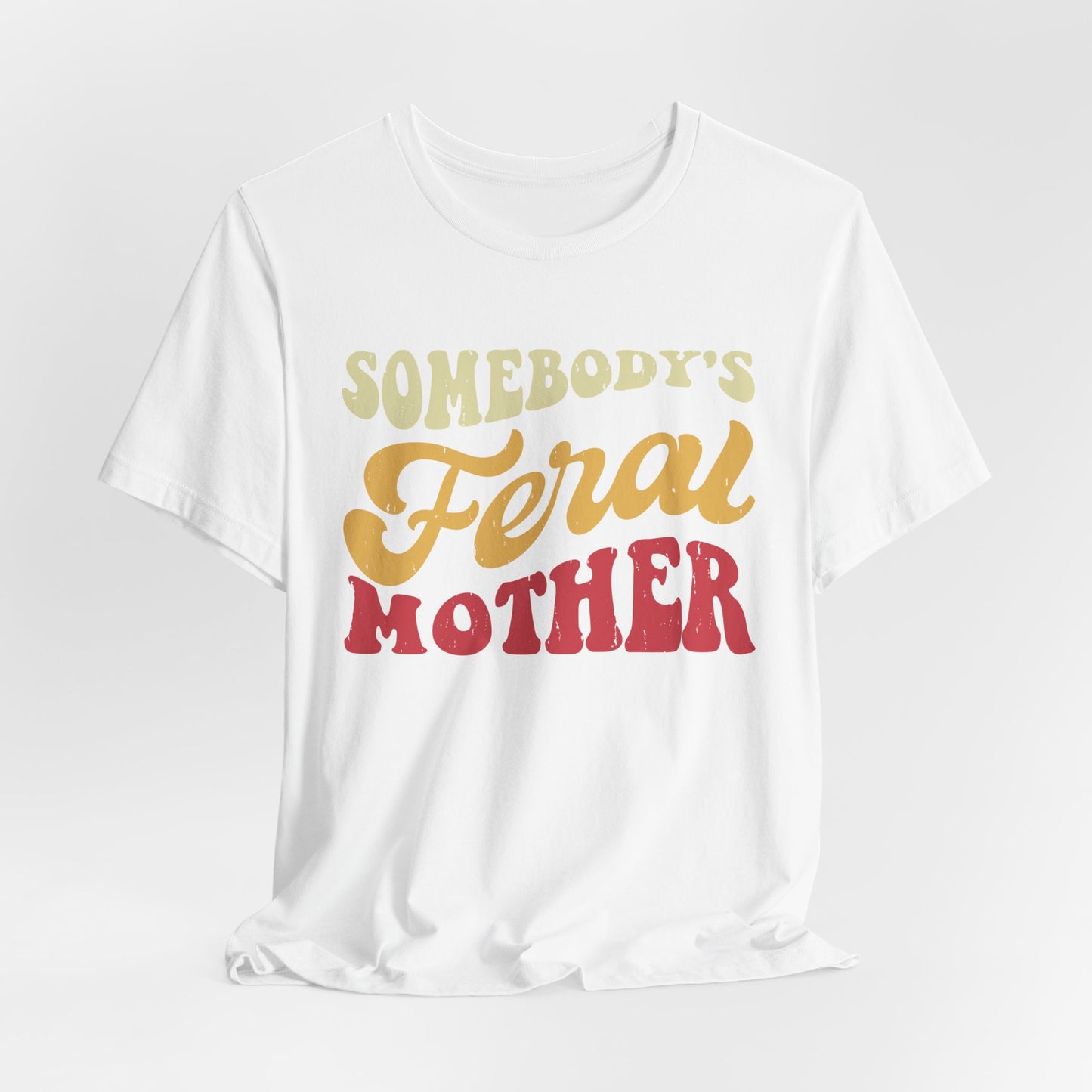 Somebody's Feral Mother Tee