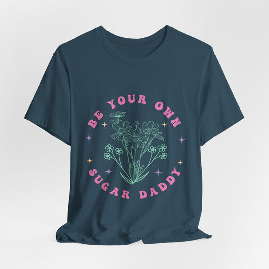 Be Your Own Sugar Daddy Tee