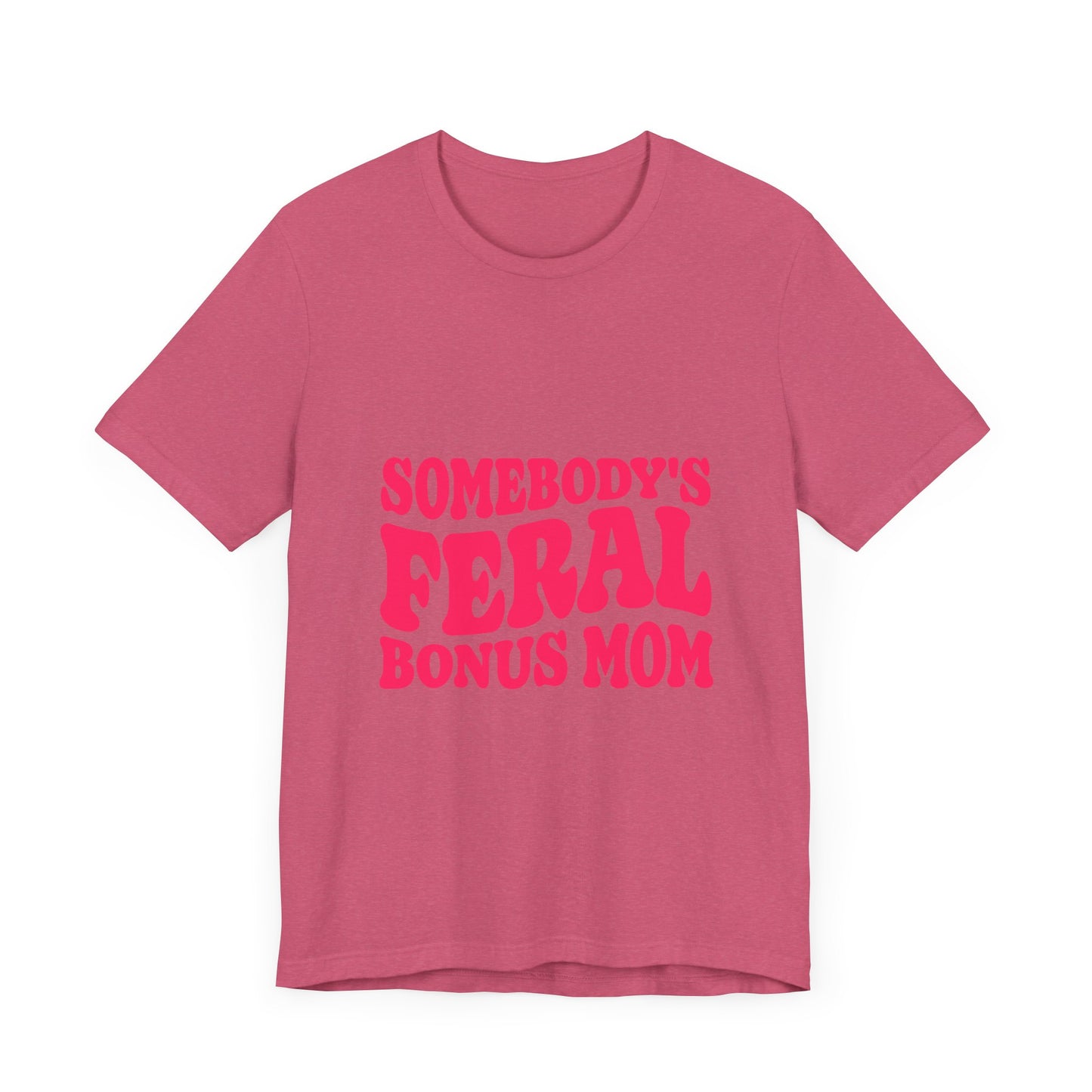 Somebody's Feral Bonus Mom Tee