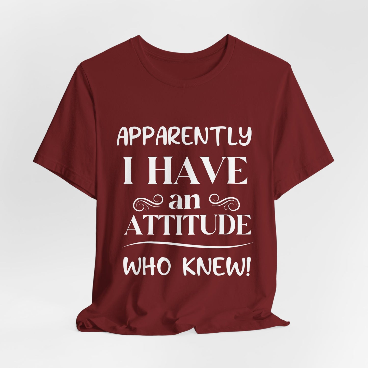 I Have An Attitude Tee