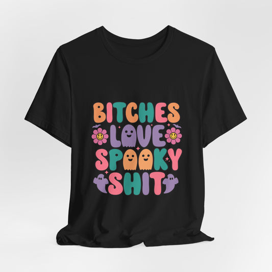 Bitches Love Spooky Shit Tee