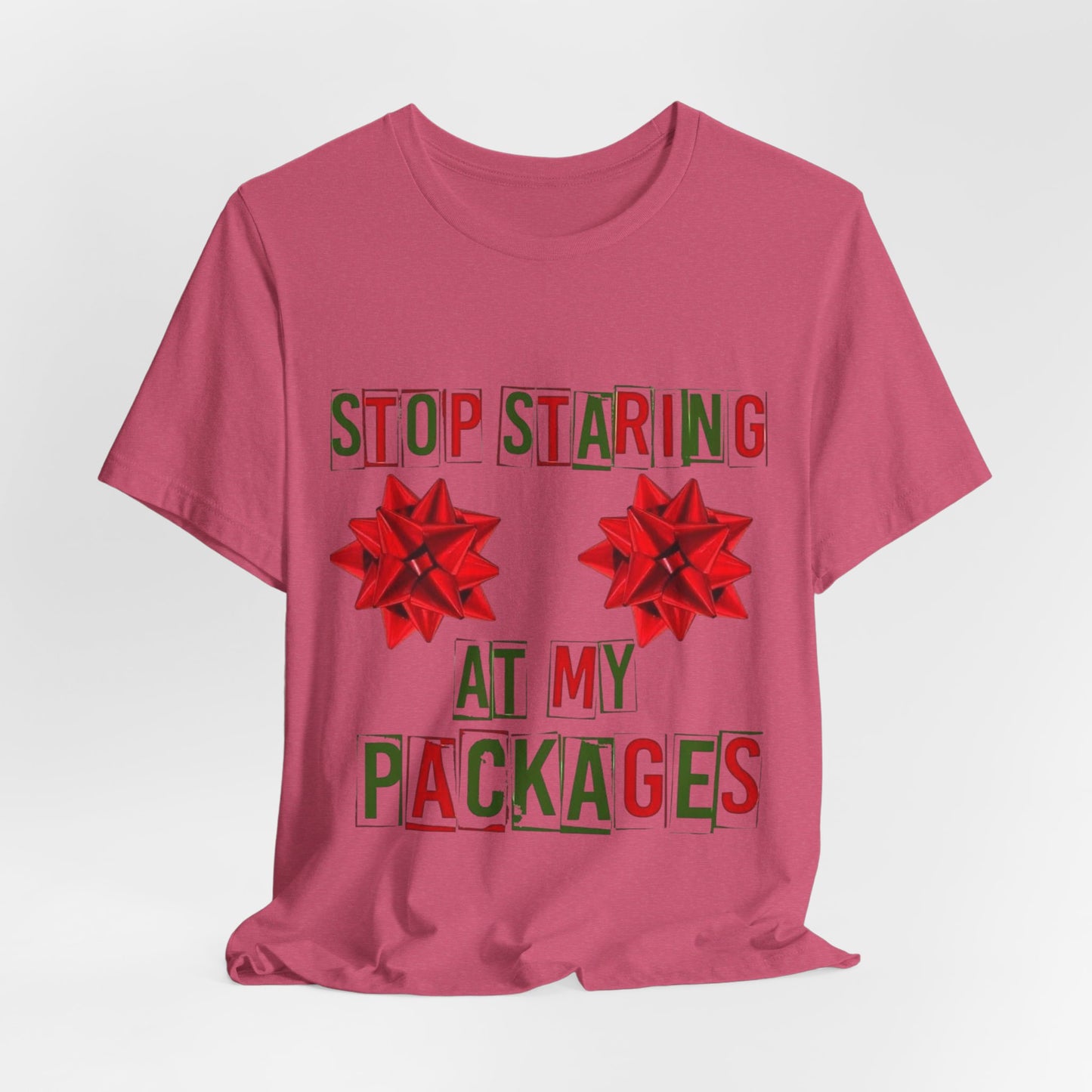 Stop Staring At My Packages Tee