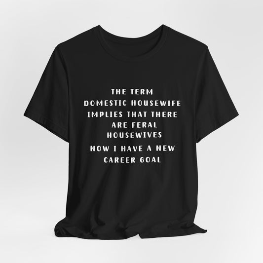 Feral Housewives Tee