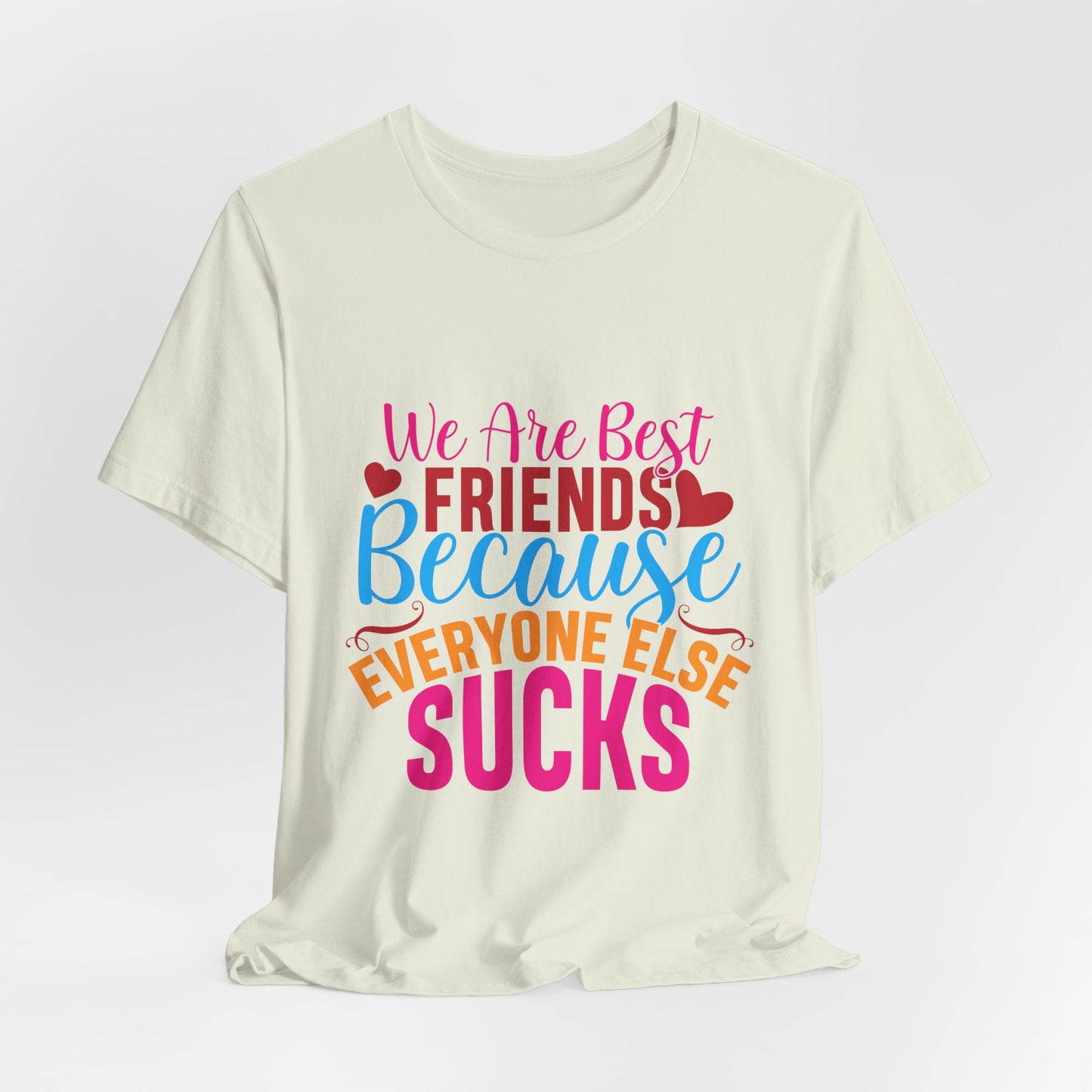 Everyone Else Sucks Tee