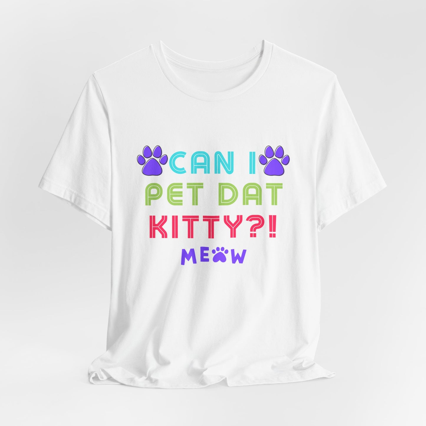 Can I Pet Dat Kitty?! Tee