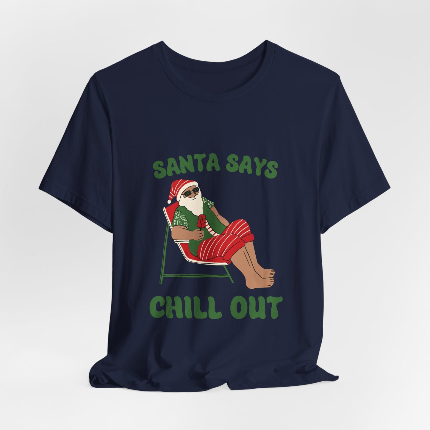 Santa Says Chill Out Tee