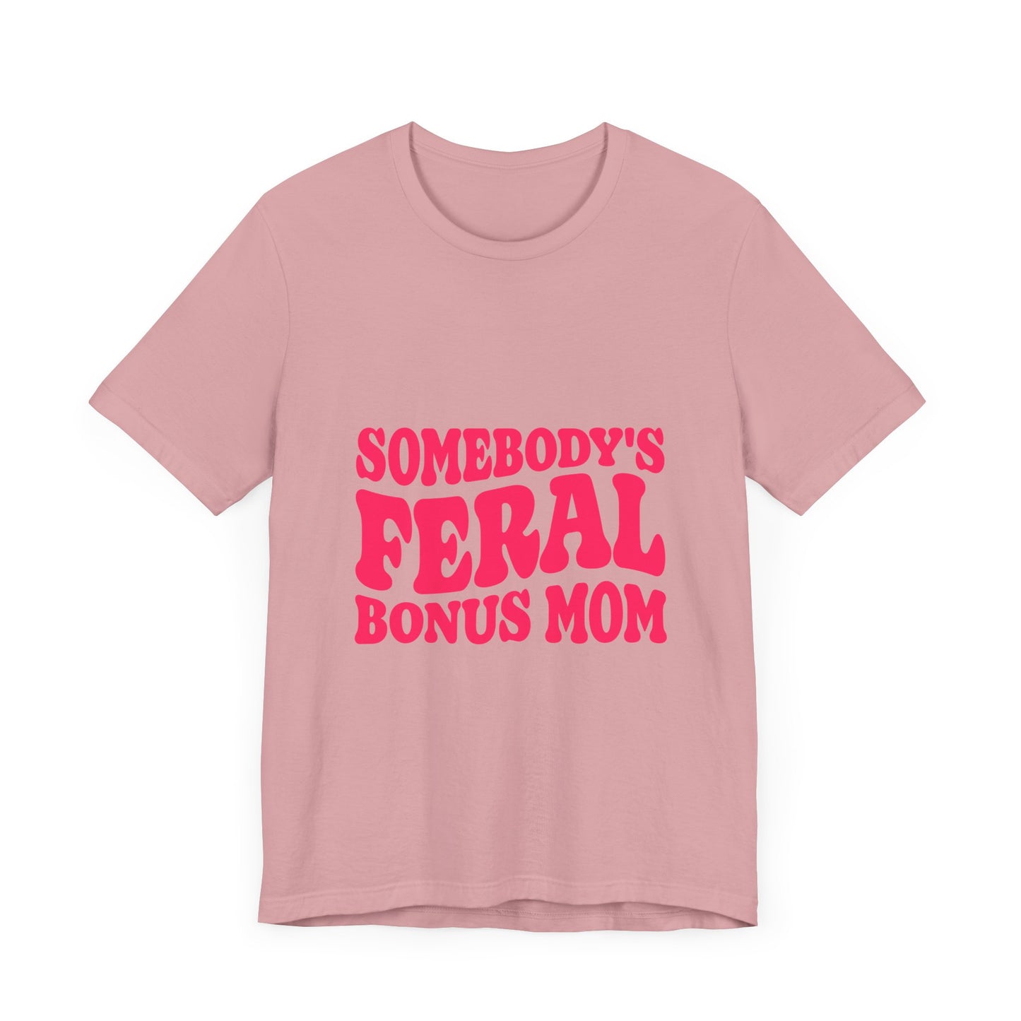 Somebody's Feral Bonus Mom Tee