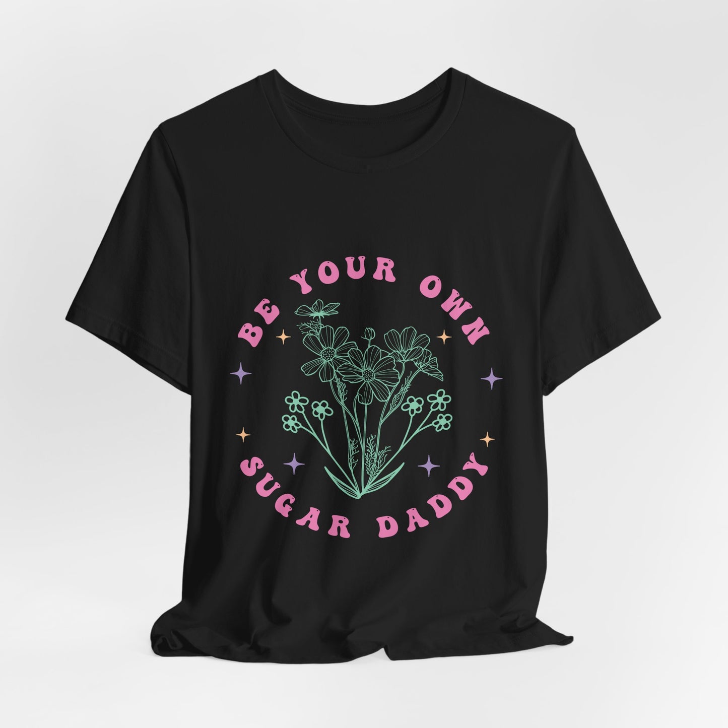 Be Your Own Sugar Daddy Tee