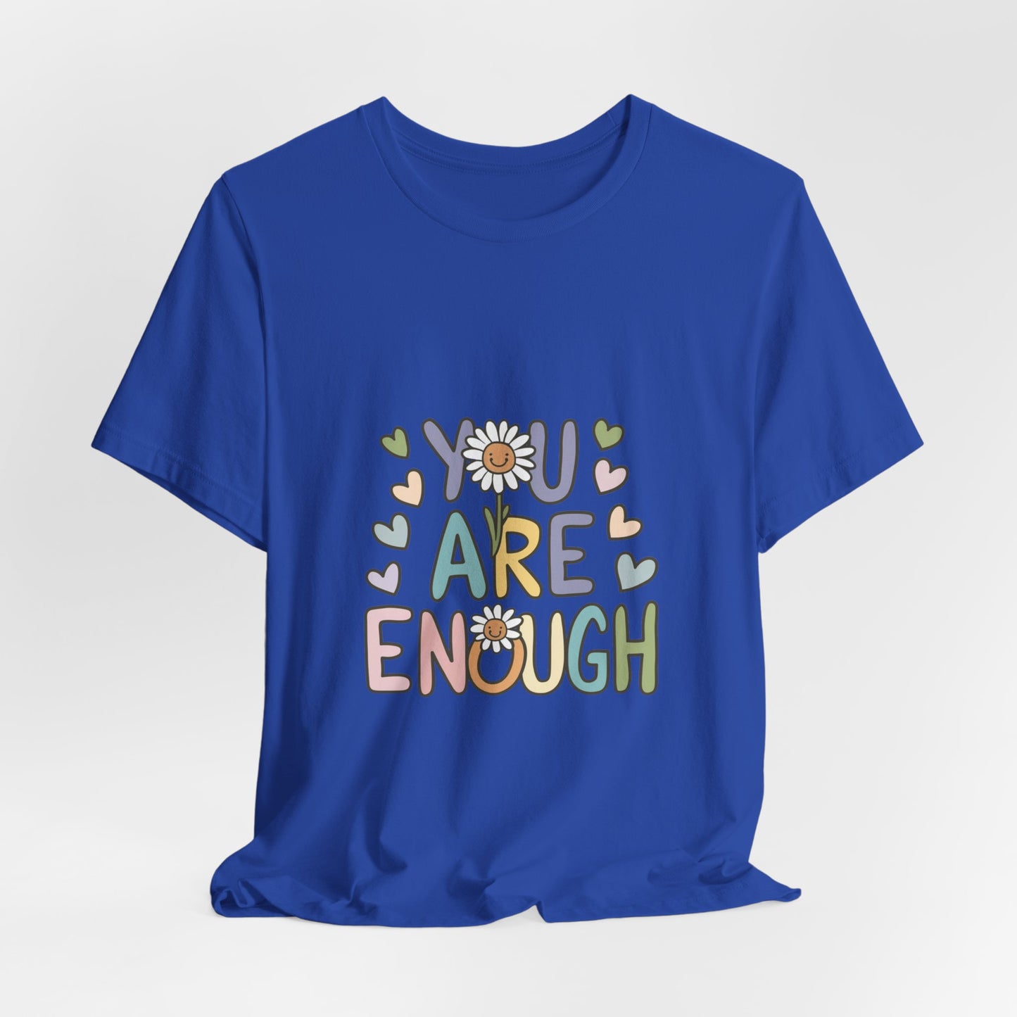 You Are Enough T-Shirt