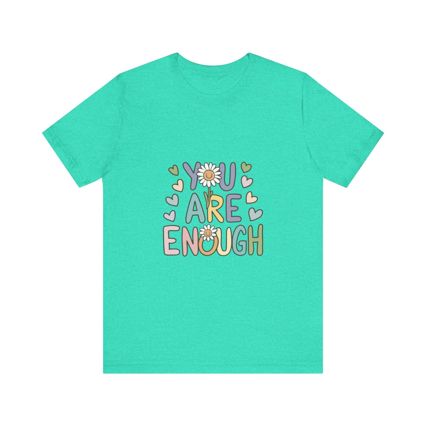 You Are Enough T-Shirt