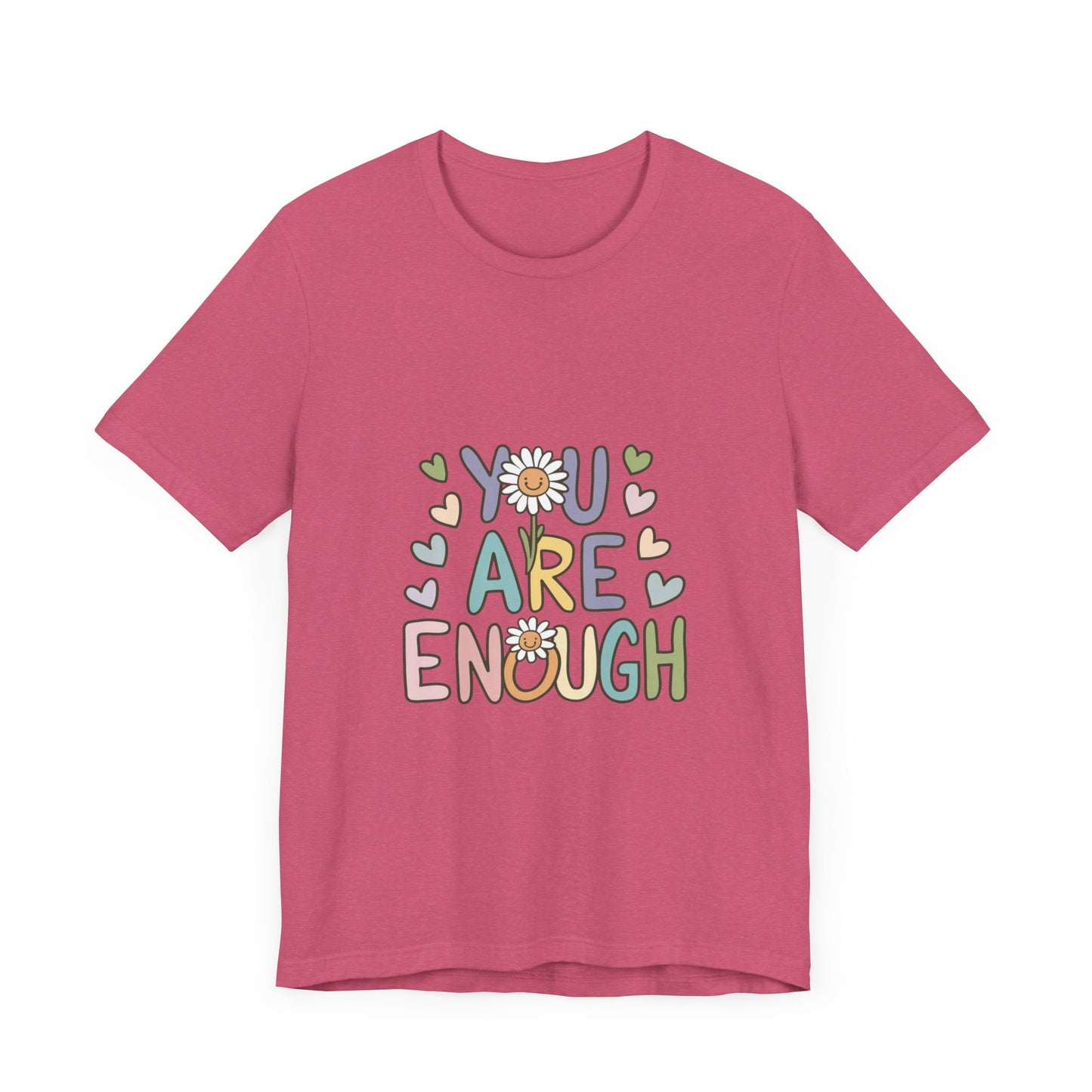 You Are Enough T-Shirt