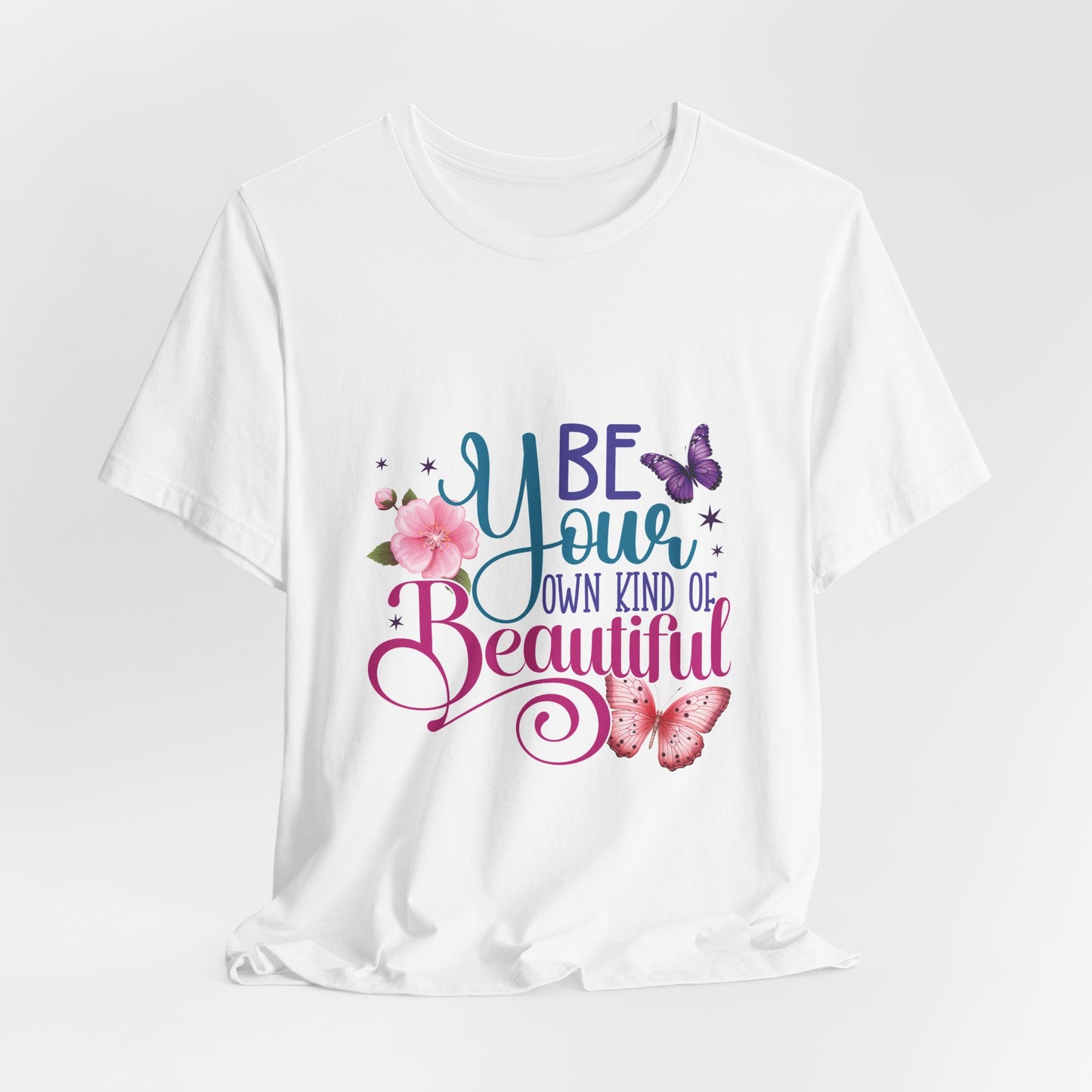 Be Your Own Kind Of Beautiful Tee