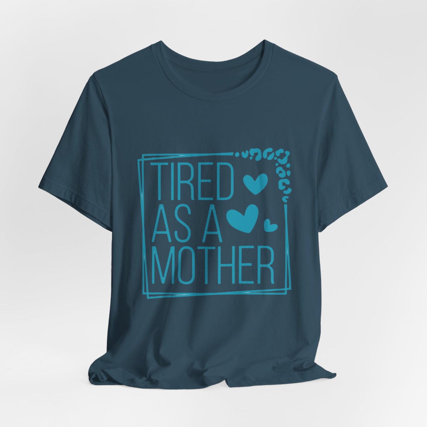 Tired As A Mother Tee