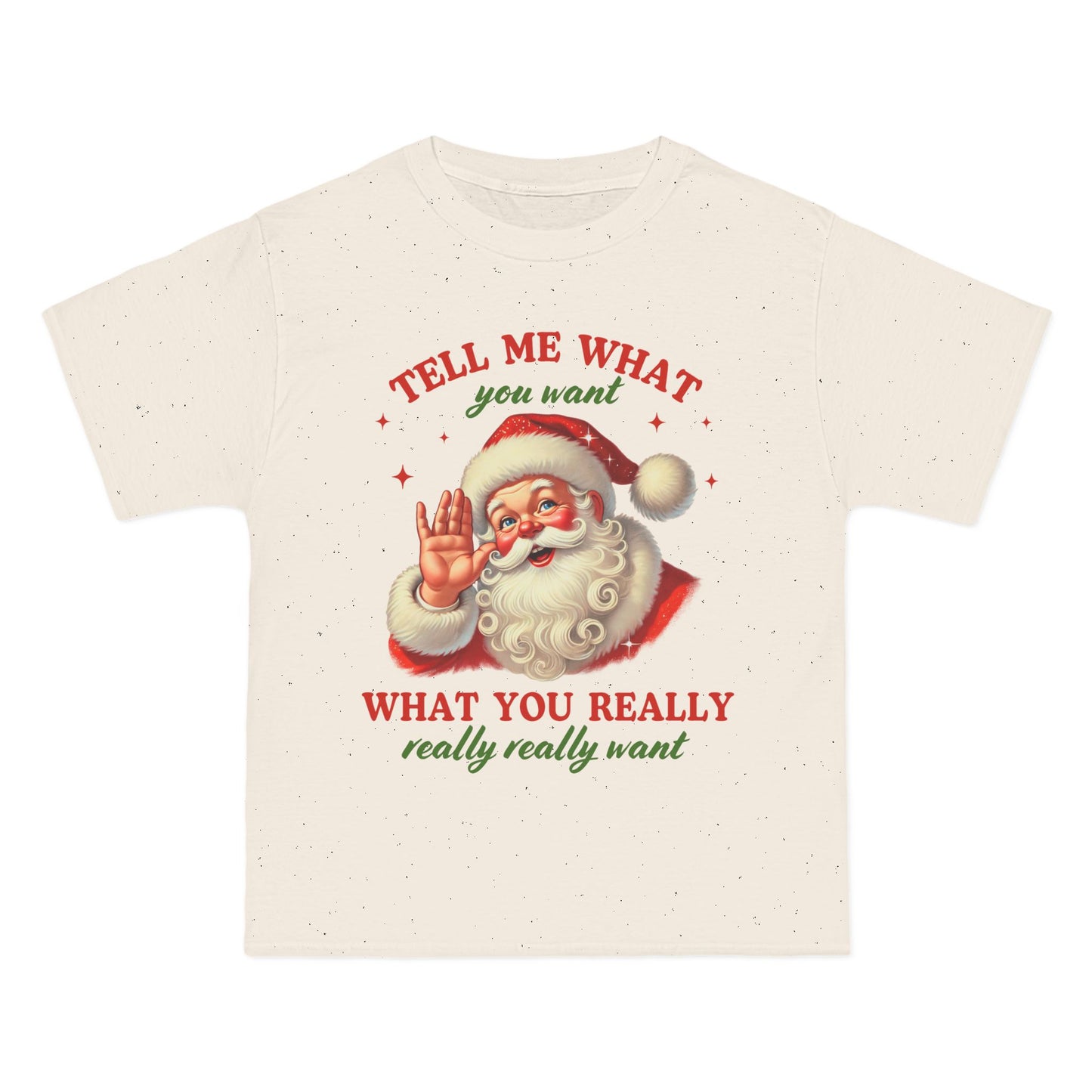 Tell Me What You Want Adult Unisex T-Shirt