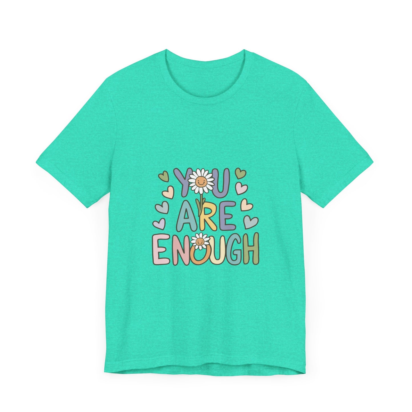 You Are Enough T-Shirt