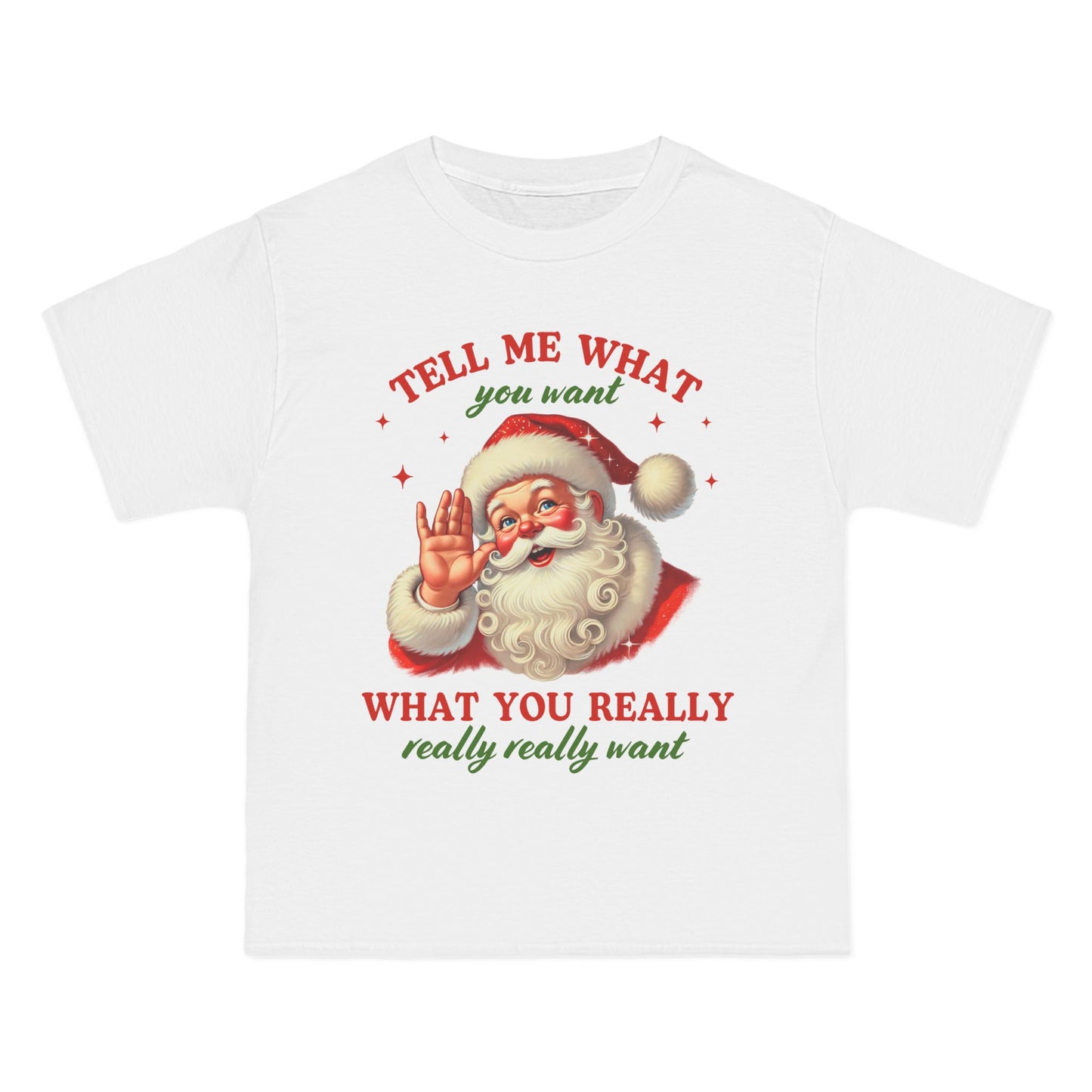 Tell Me What You Want Adult Unisex T-Shirt