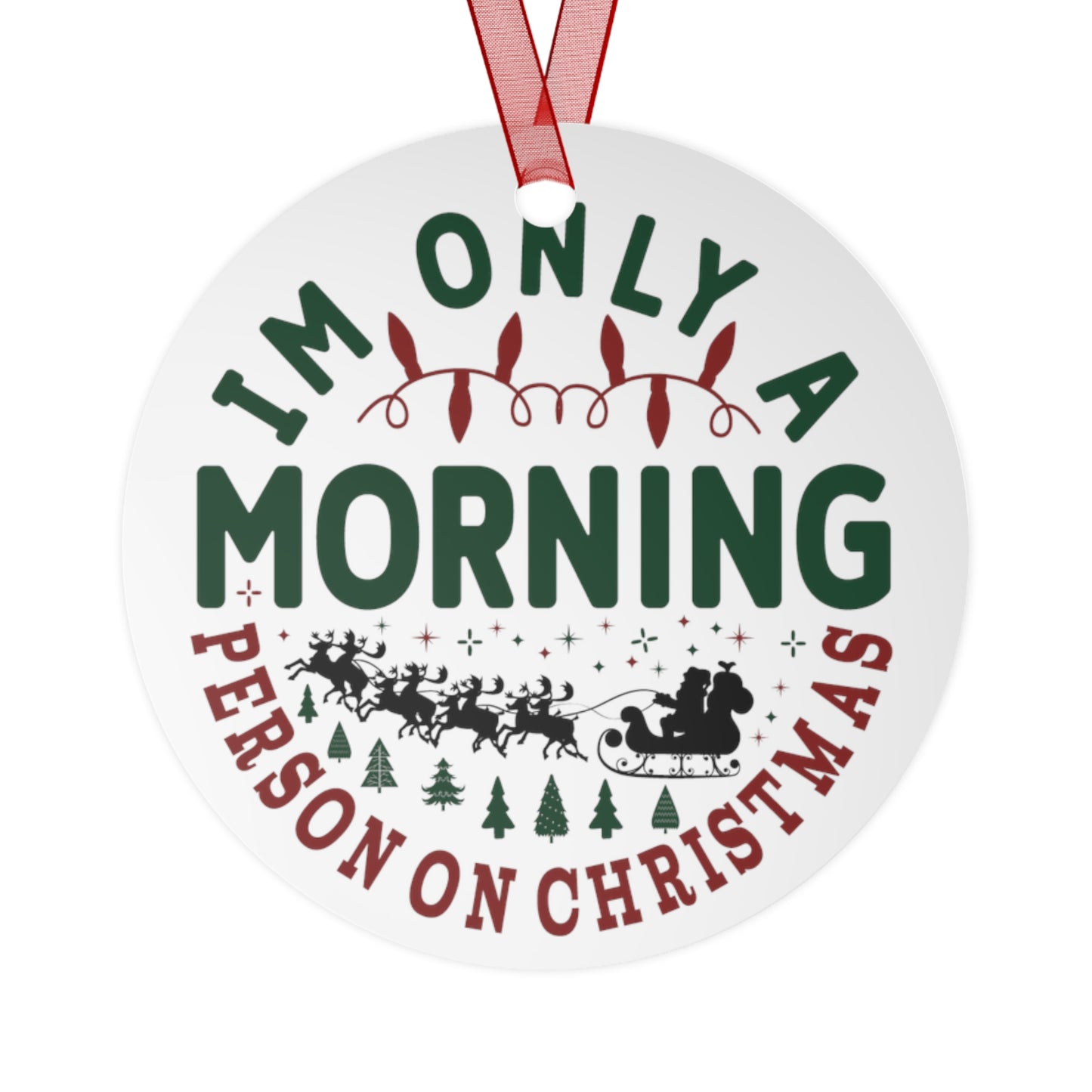 I'm Only A Morning Person On Christmas Ornament