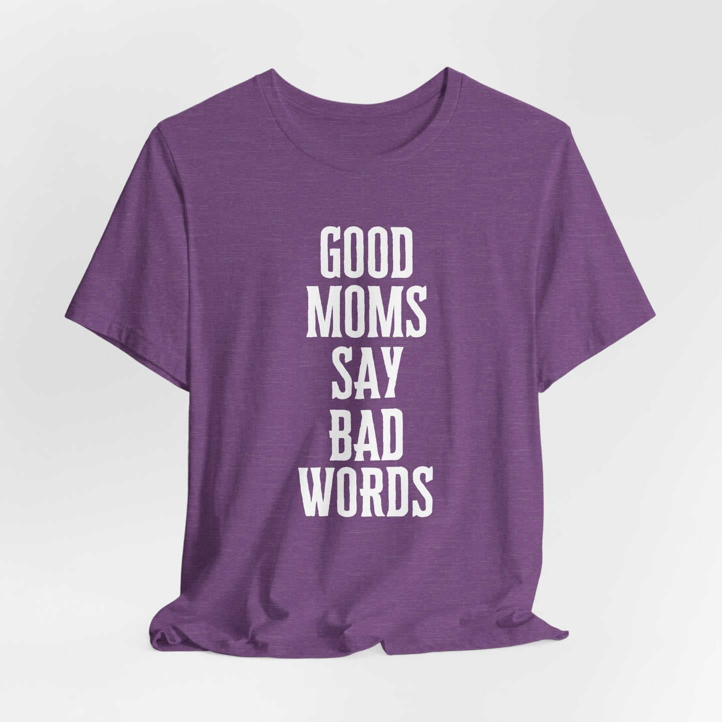 Good Moms Say Bad Words Tee