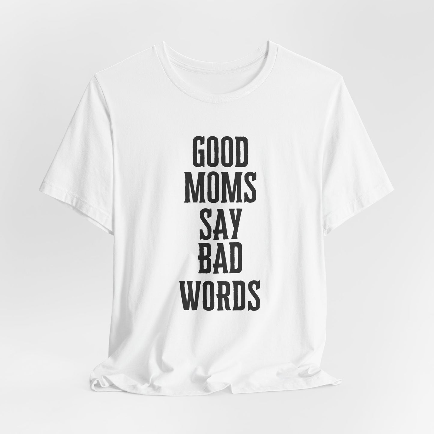 Good Moms Say Bad Words Tee