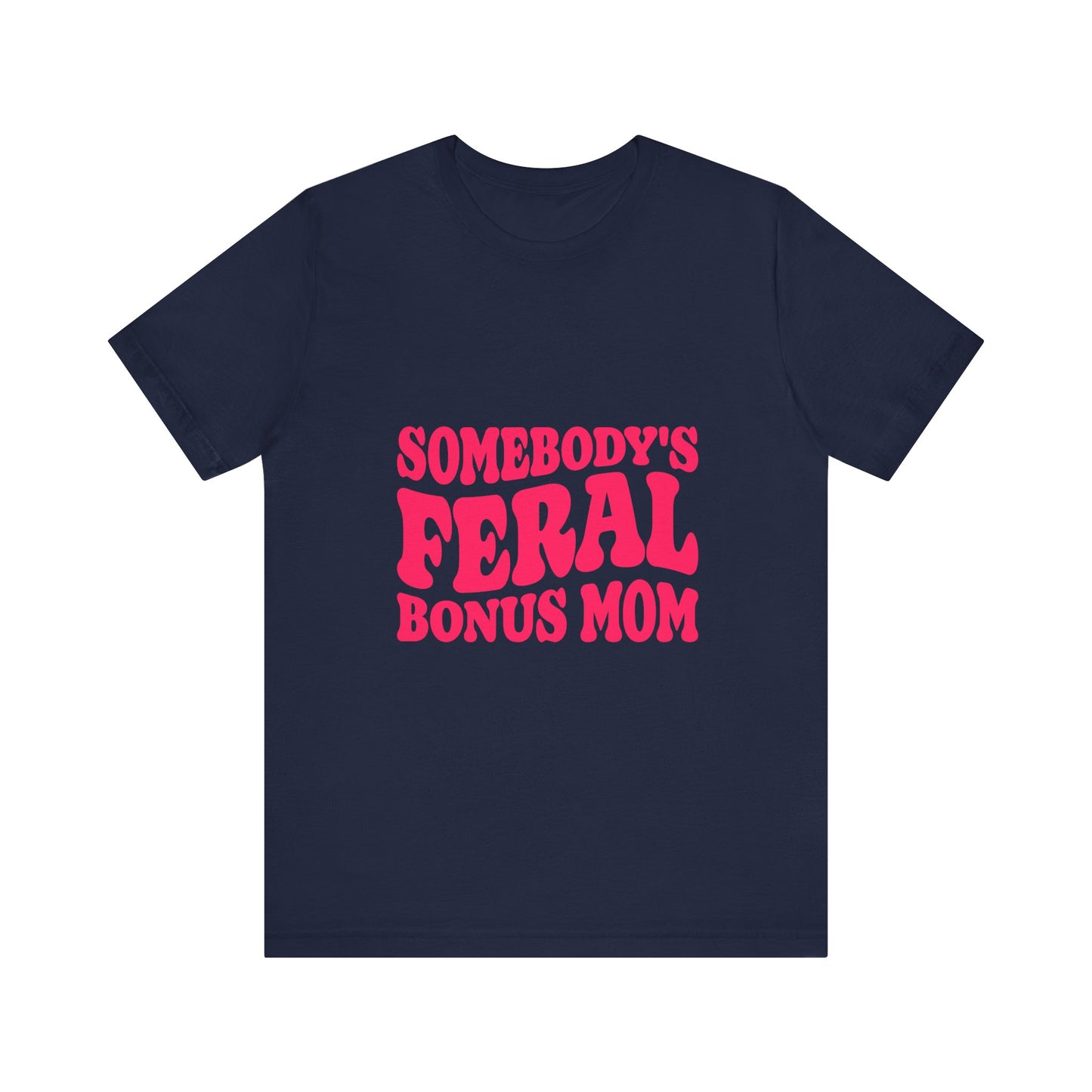 Somebody's Feral Bonus Mom Tee