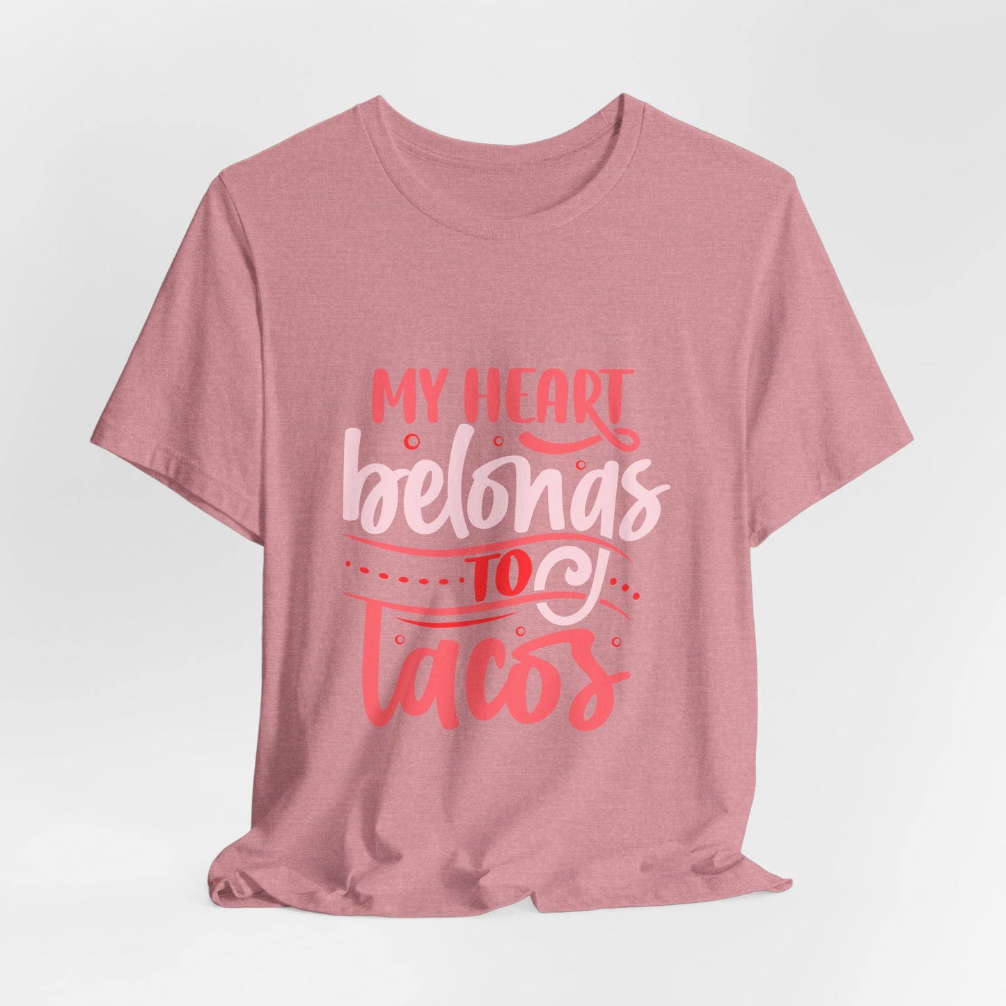 My Heart Belongs To Tacos Tee