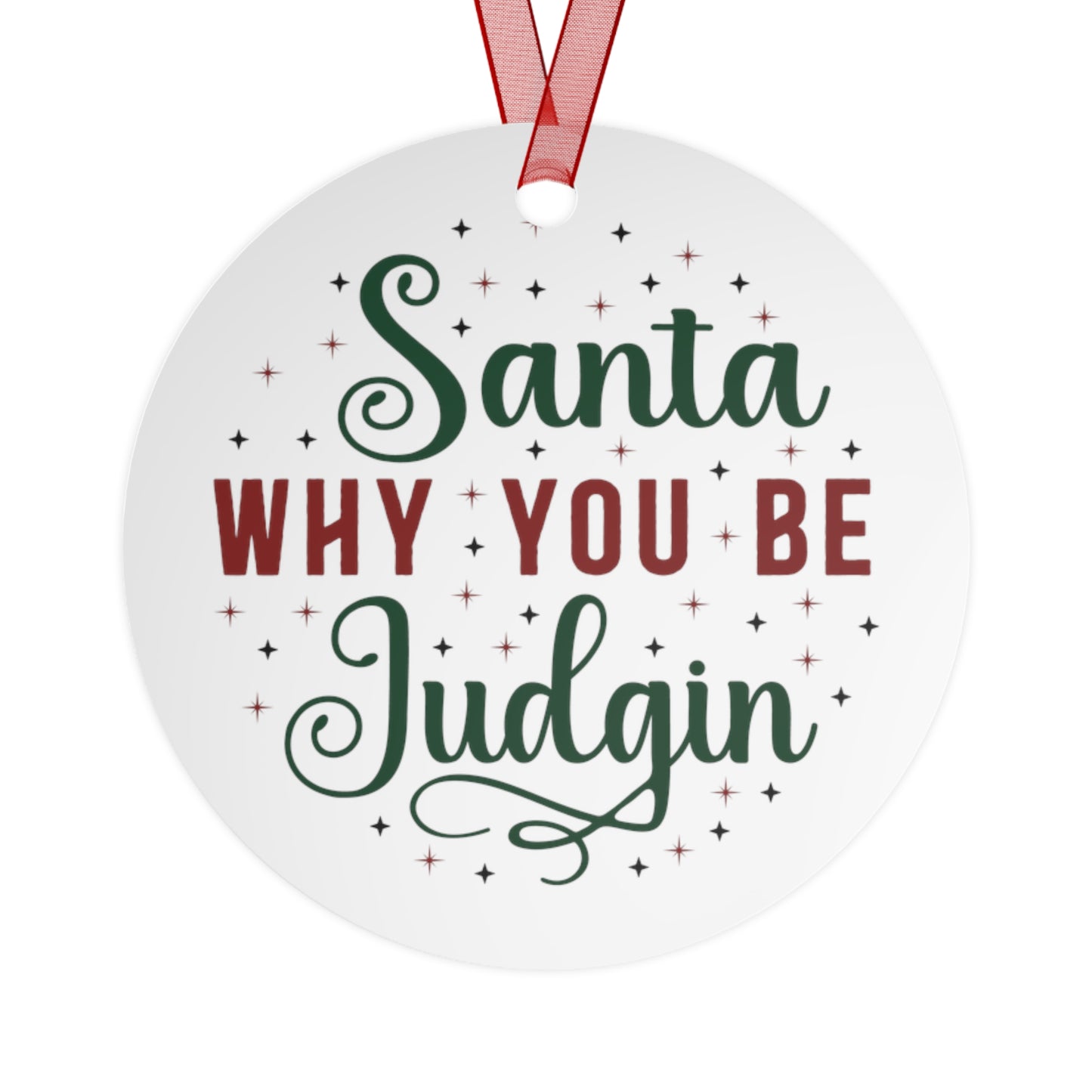 Santa Why You Be Judgin'? Ornament