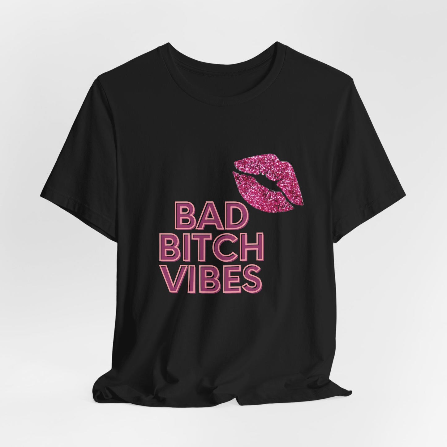 Bad Bitch Vibes  Tee