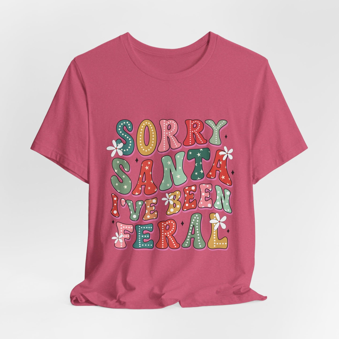 Sorry Santa I've Been Feral Tee