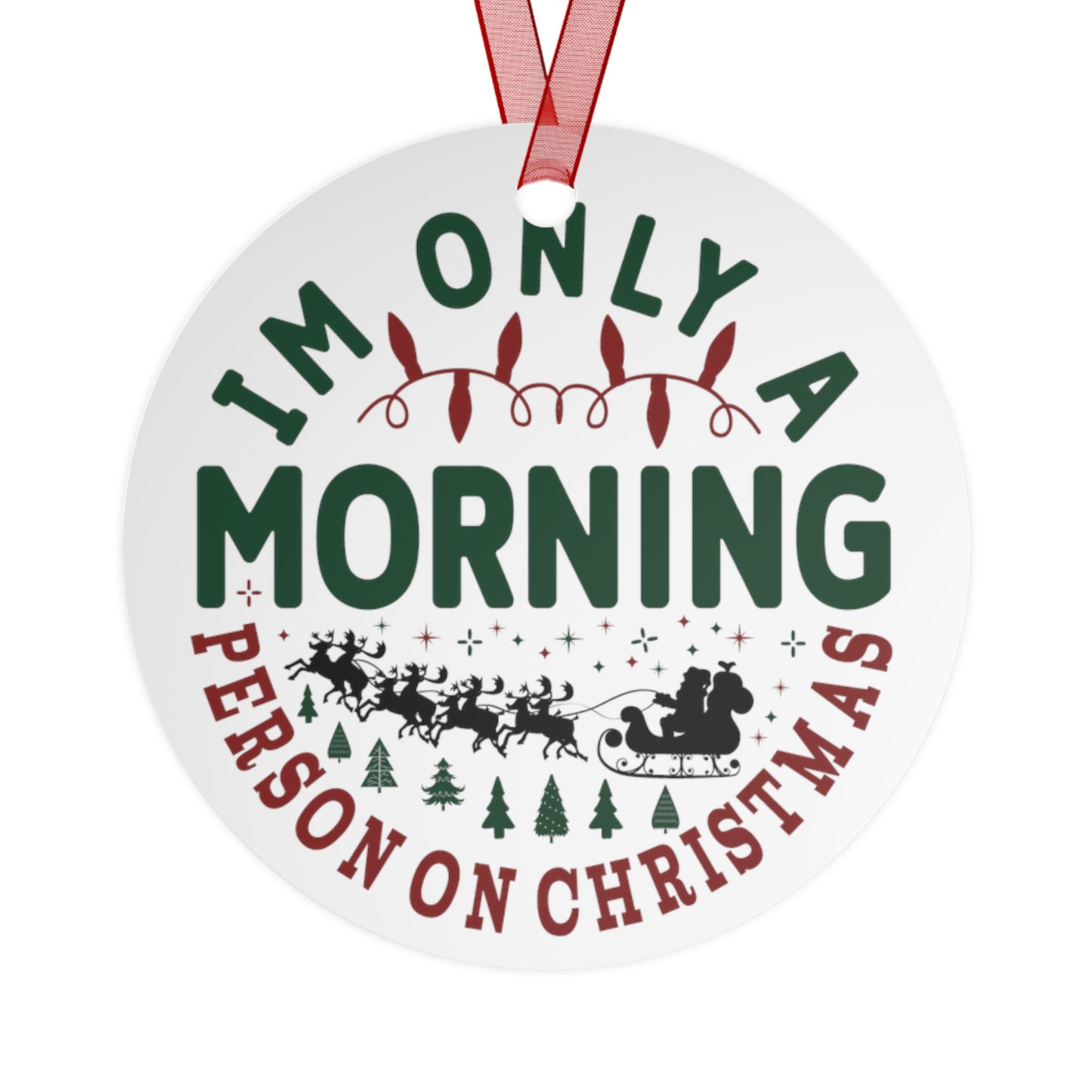 I'm Only A Morning Person On Christmas Ornament