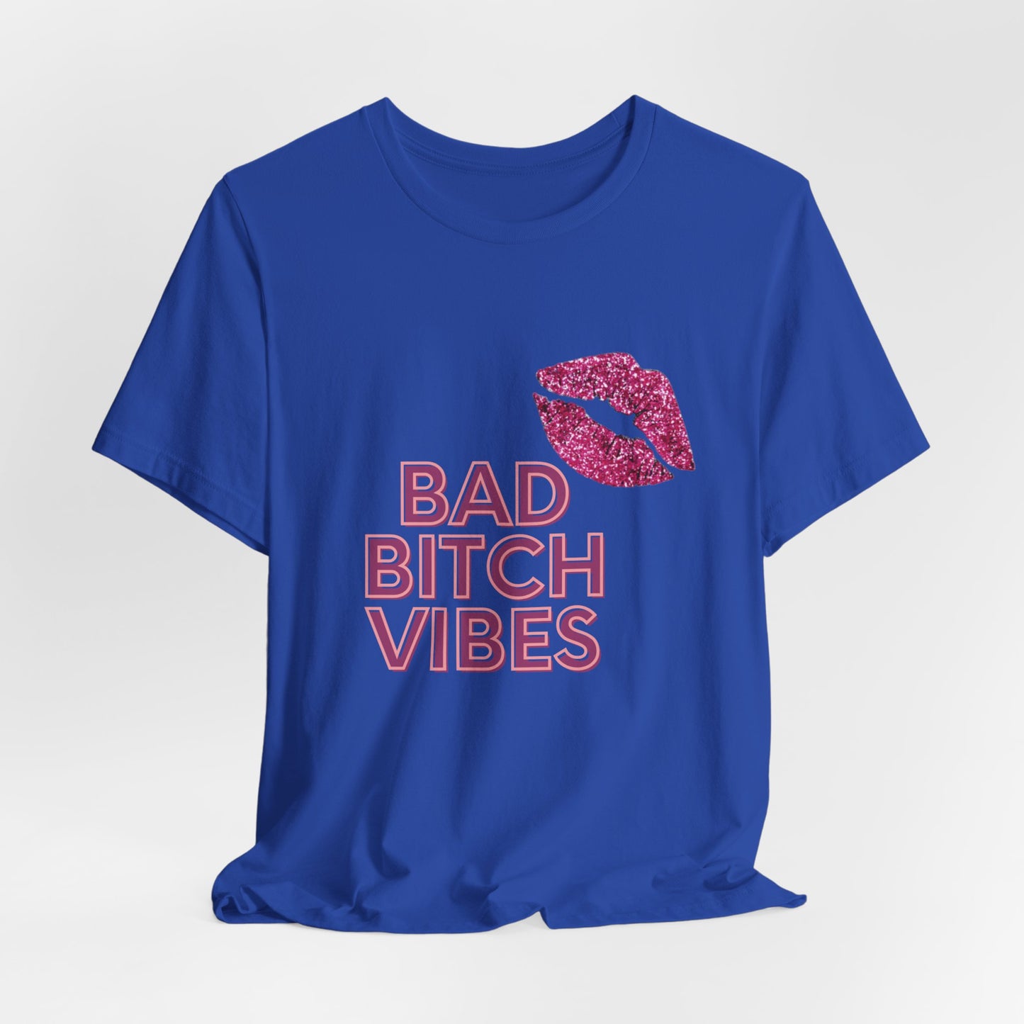 Bad Bitch Vibes  Tee